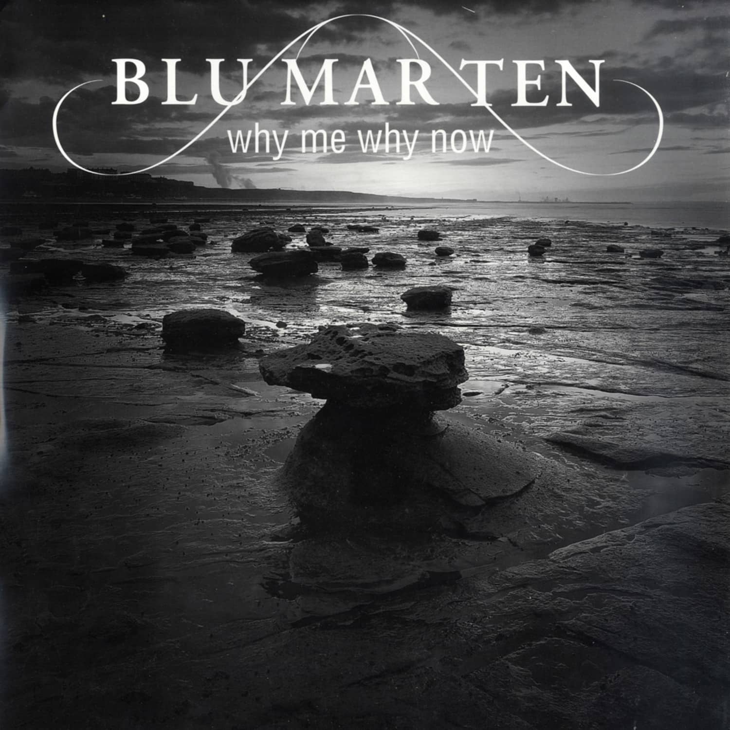 Blu Mar Ten - WHY ME WHY NOW