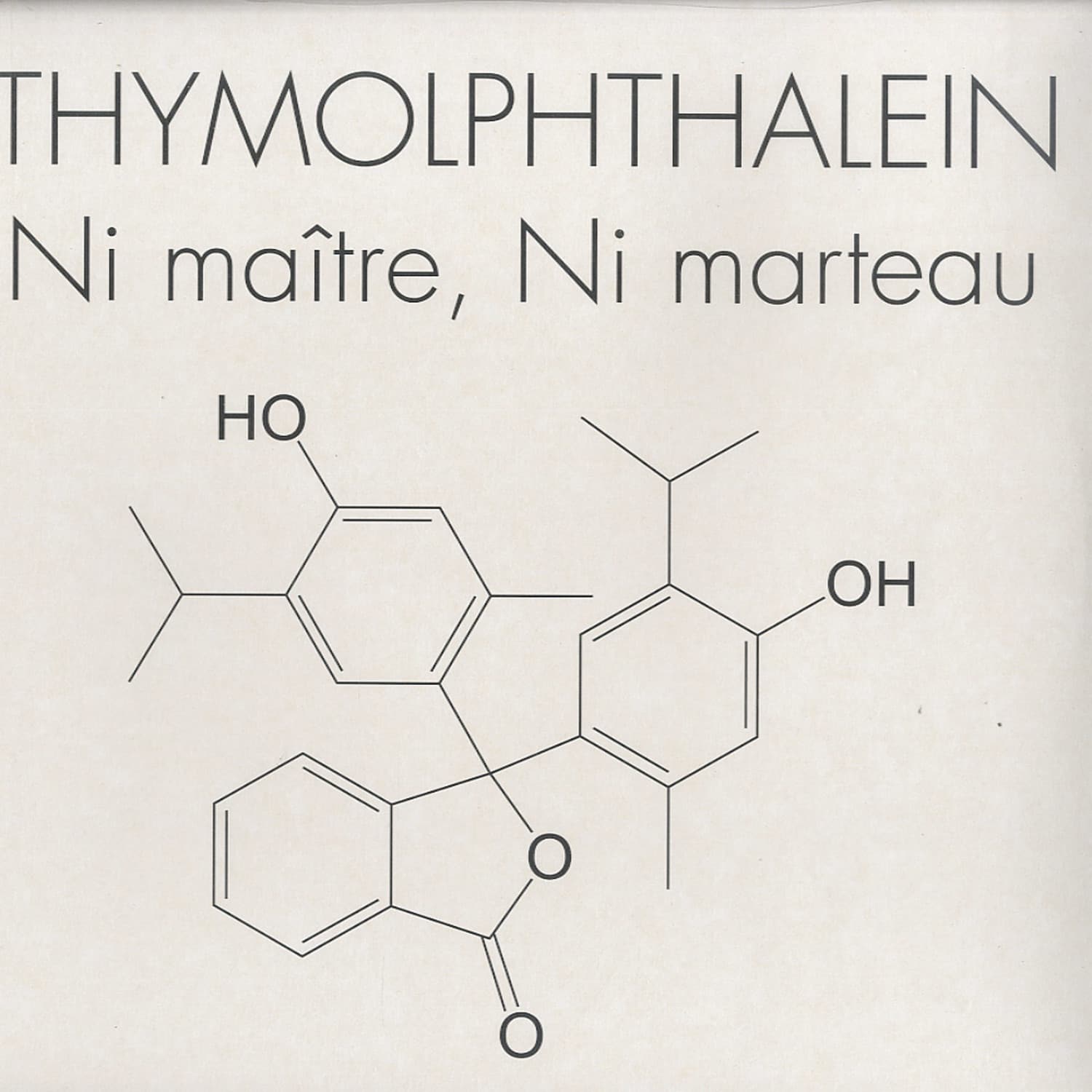 Thymolphthalein - NI MAITRE, NI MARTEAU 