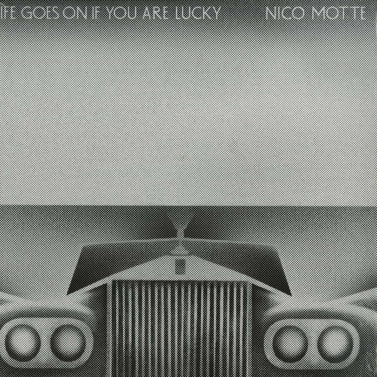Nico Motte - LIFE GOES ON IF YOU ARE LUCKY