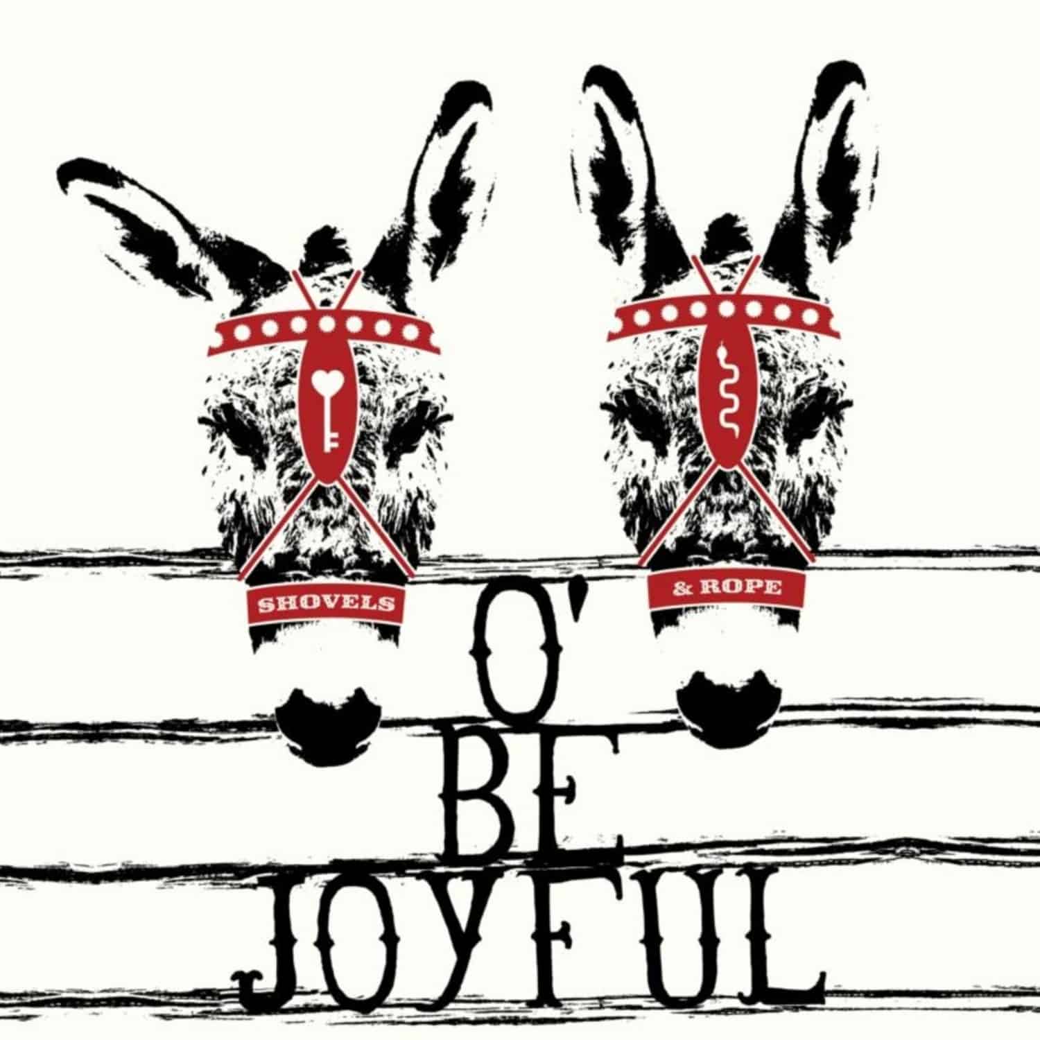 Shovels & Rope - O BE JOYFUL 