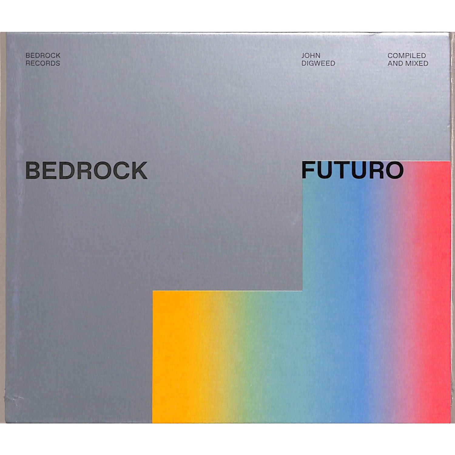John Digweed - BEDROCK FUTURO MIXED AND COMPILED BY JOHN DIGWEED 