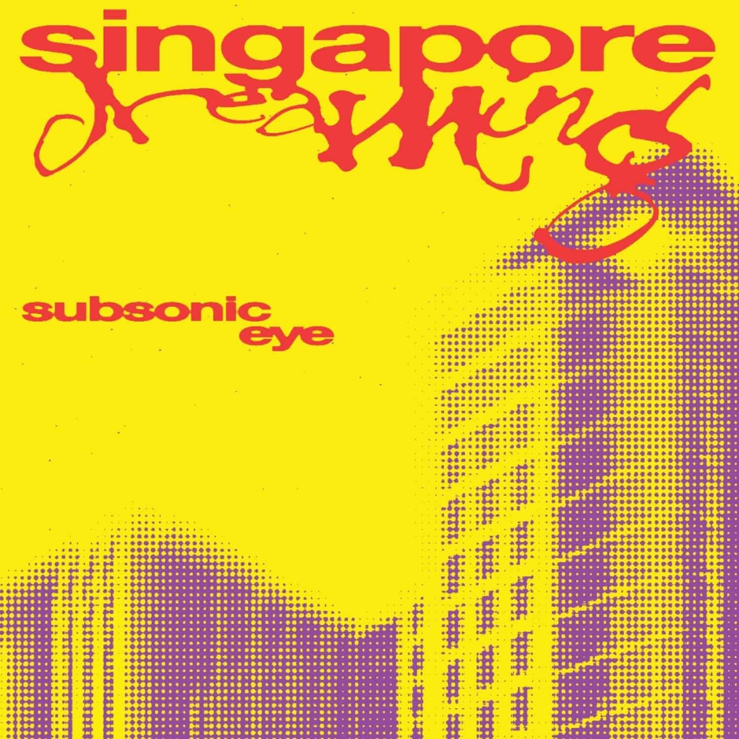 Subsonic Eye - SINGAPORE DREAMING 