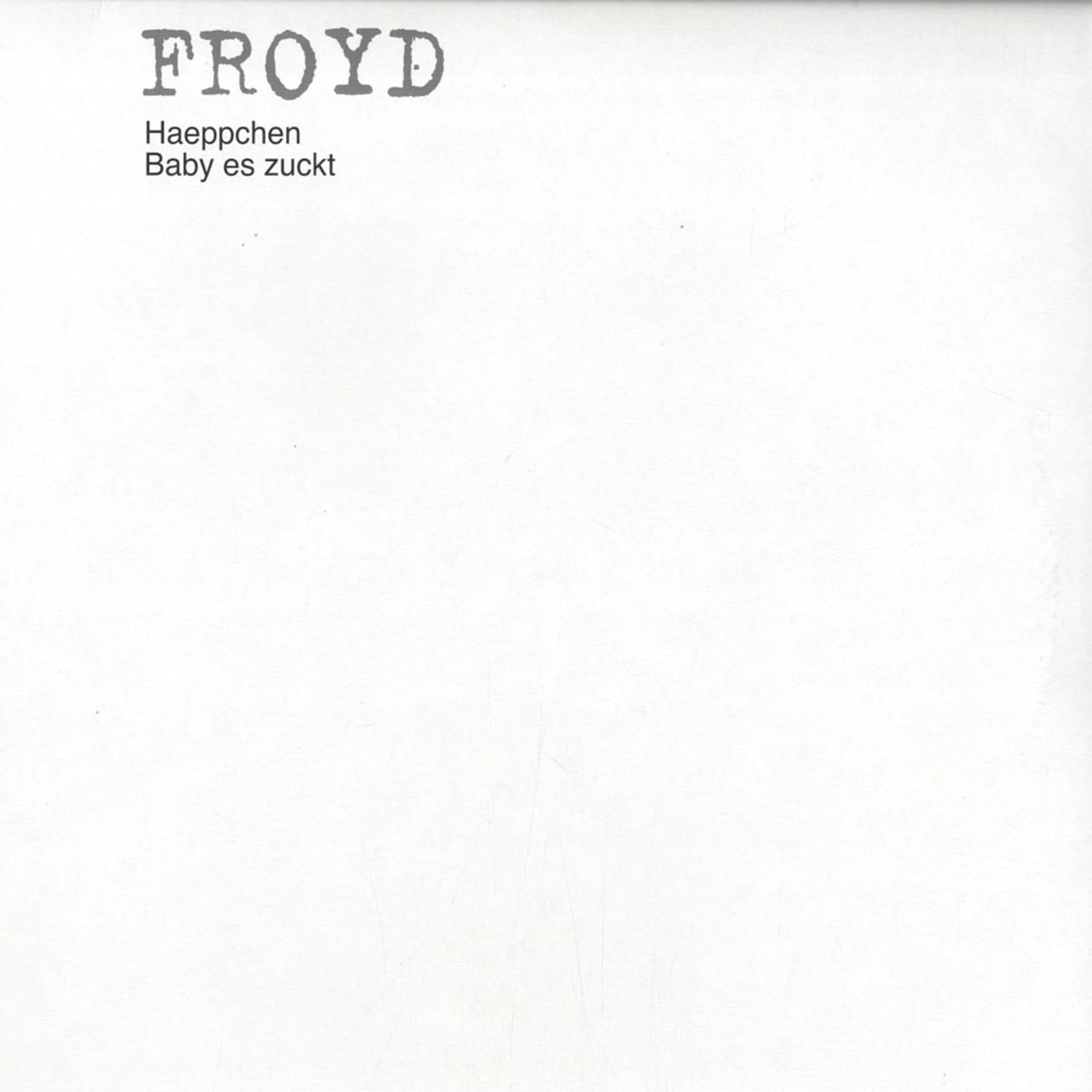 Froyd - HAEPPCHEN/ BABY ES ZUCKT