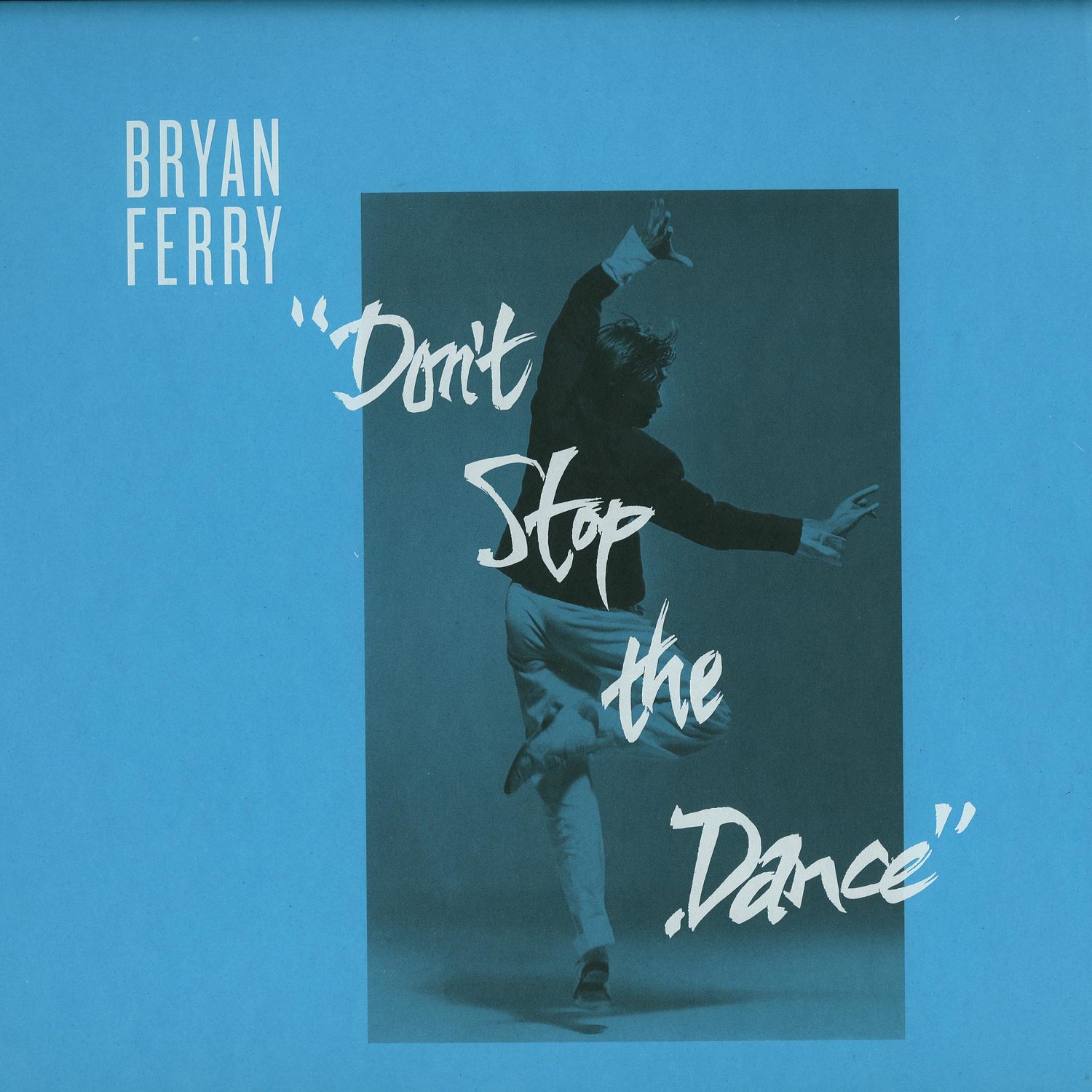 Bryan Ferry - DONT STOP THE DANCE 