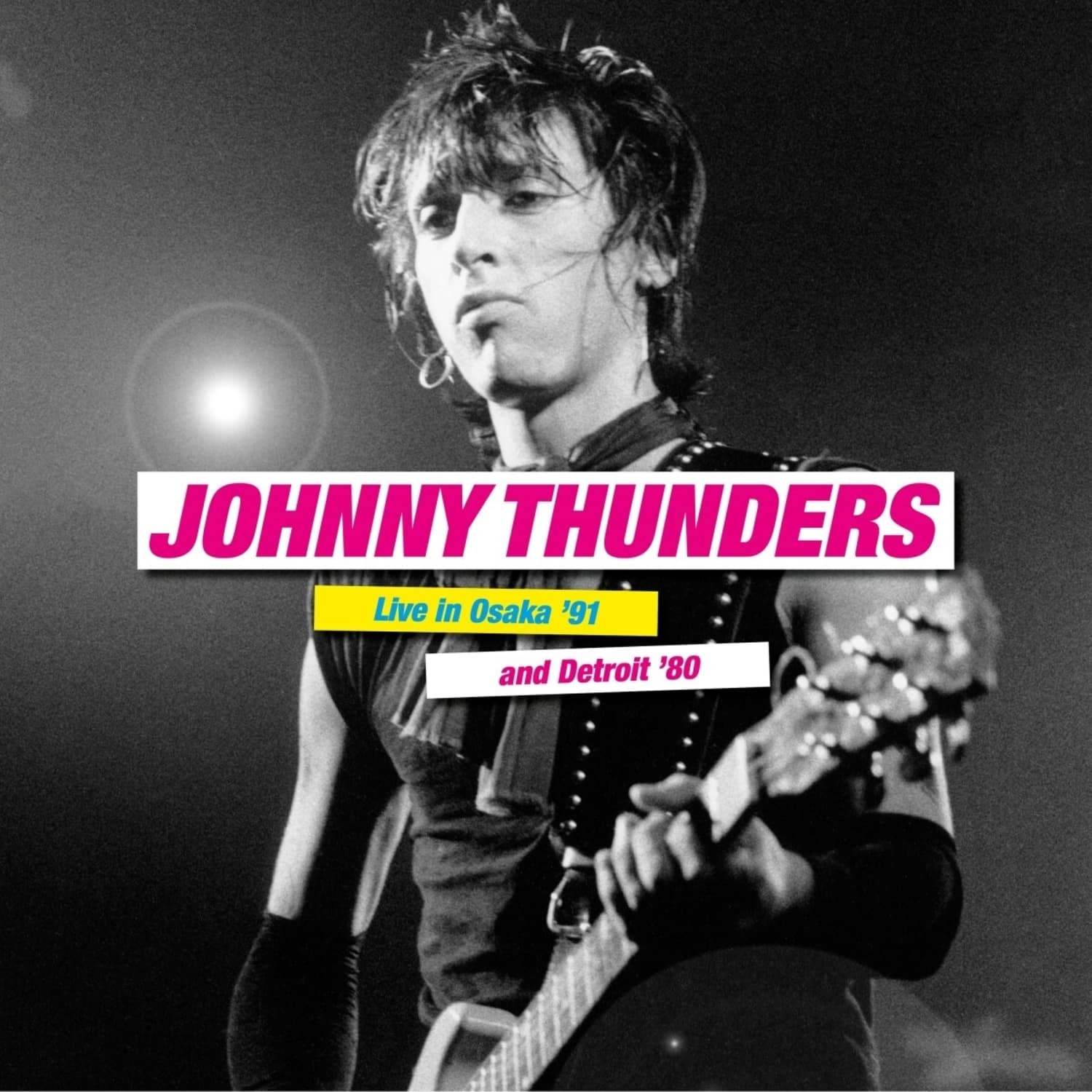 Johnny Thunders - LIVE IN OSAKA 91 & DETROIT 80 