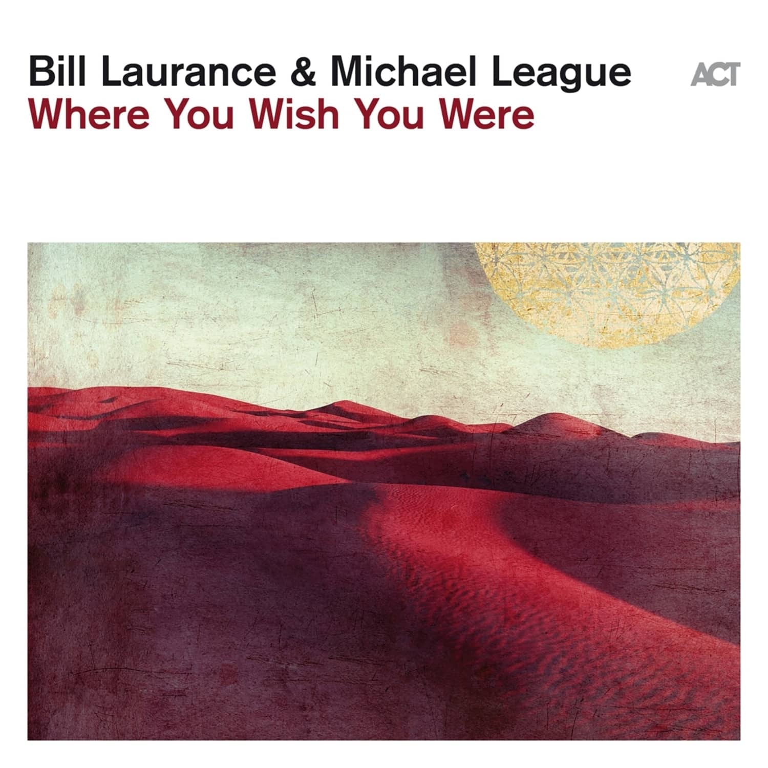  Bill Laurance / Michael League - WHERE YOU WISH YOU WERE 