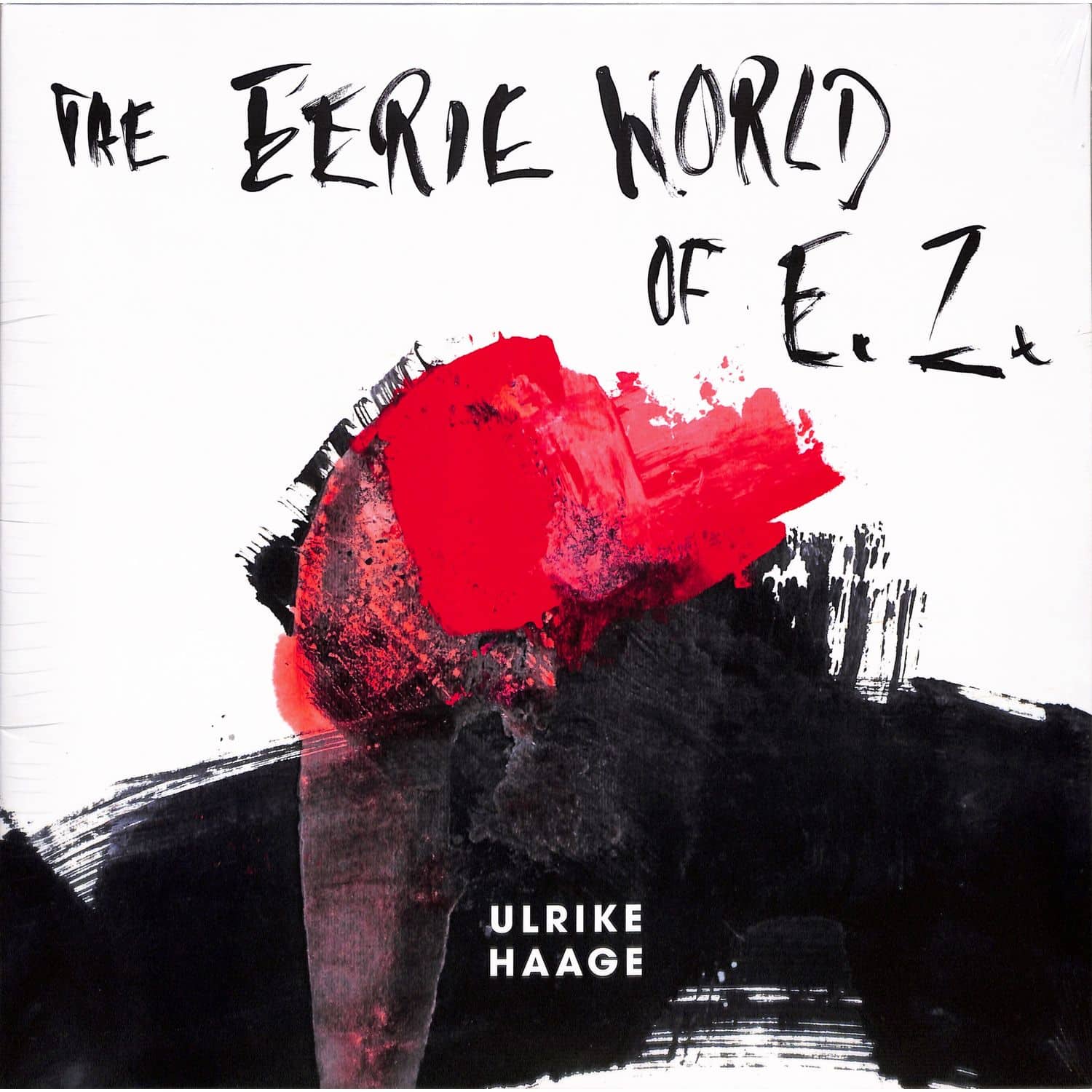 Ulrike Haage - THE EERIE WORLD OF E.Z. 