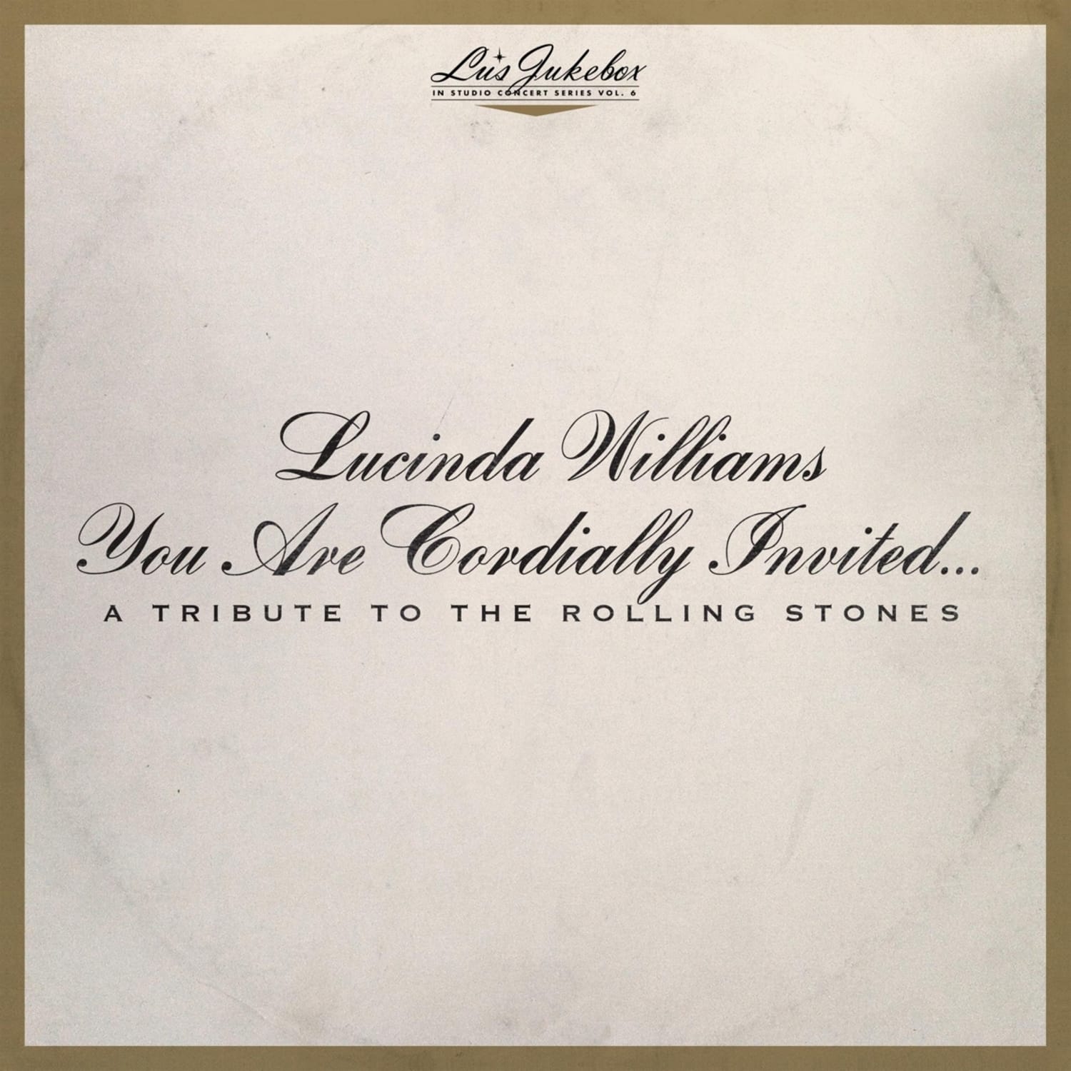 Lucinda Williams - YOU ARE CORDIALLY INVITED...A TRIBUTE TO THE ROLLI 