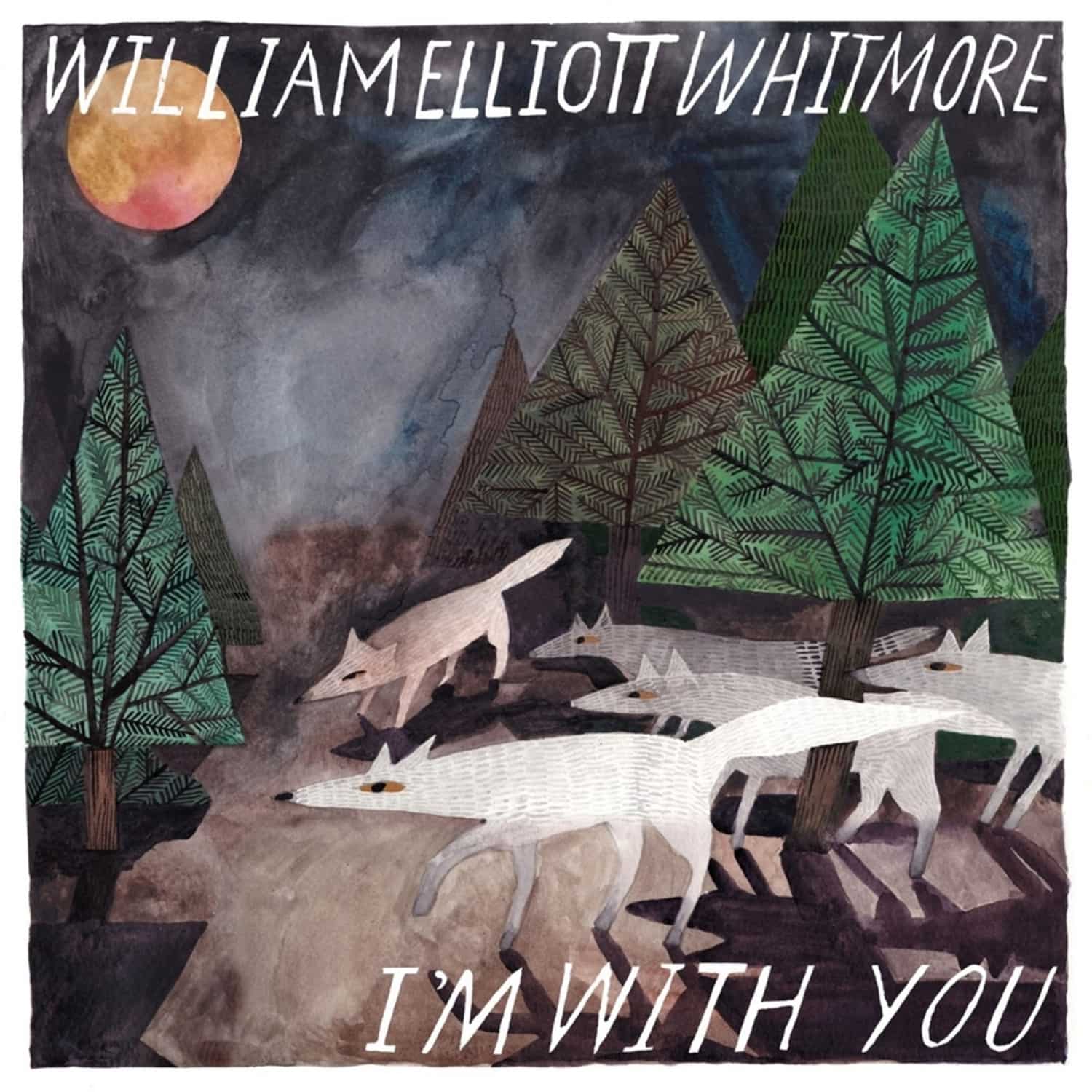 William Elliot Whitmore - I M WITH YOU 