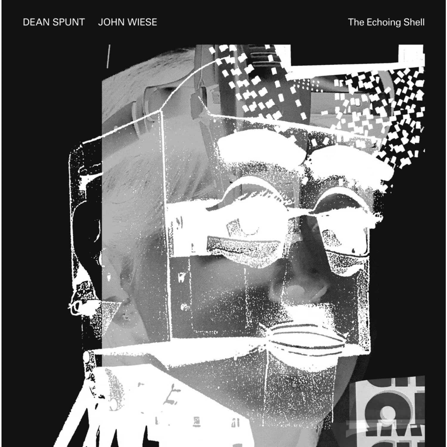 Dean Spunt & John Wiese - THE ECHOING SHELL 