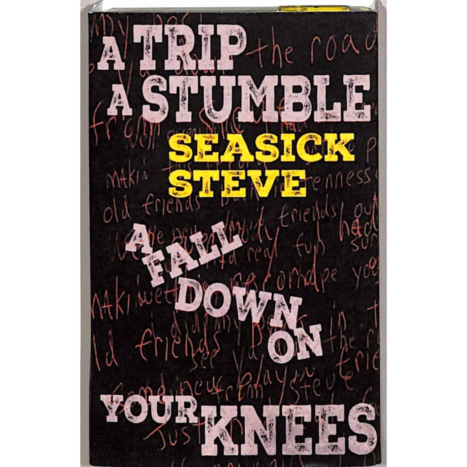 Seasick Steve - A TRIP A STUMBLE A FALL DOWN ON YOUR KNEES 
