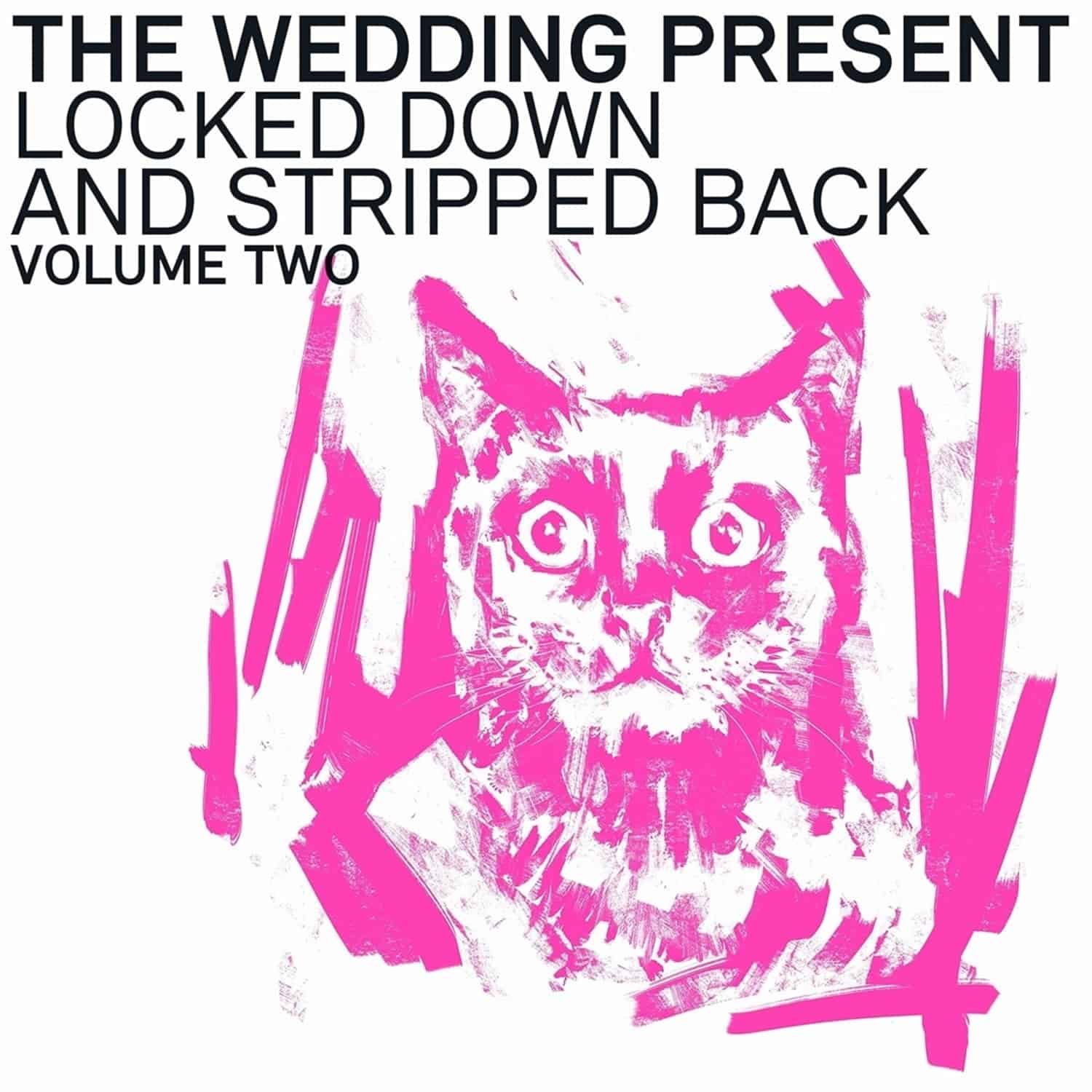 The Wedding Present - LOCKED DOWN & STRIPPED BACK VOLUME TWO 