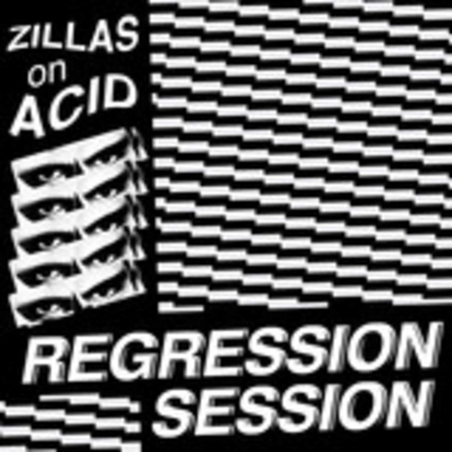 Zillas on Acid - REGRESSION SESSION