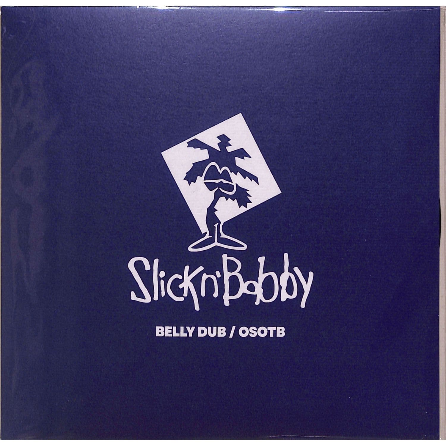 Slick N Bobby - BELLY DUB / OSOTB 