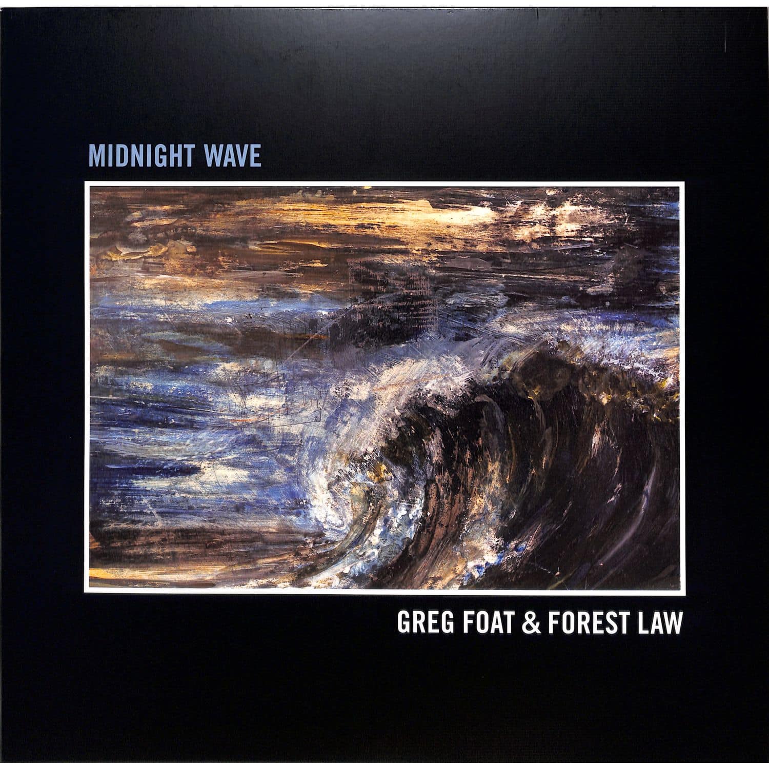 Greg Foat / Forest Law - MIDNIGHT WAVE 