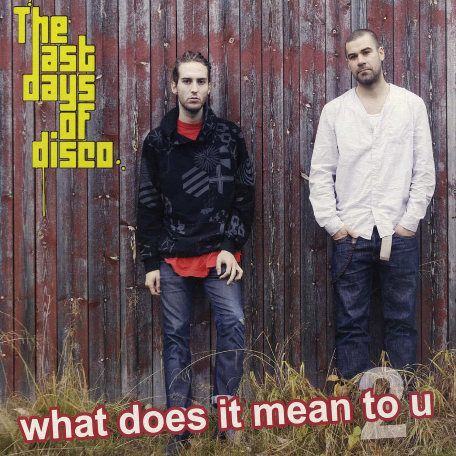 Last Days Of Disco - WHAT DOES IT MEAN 2 U