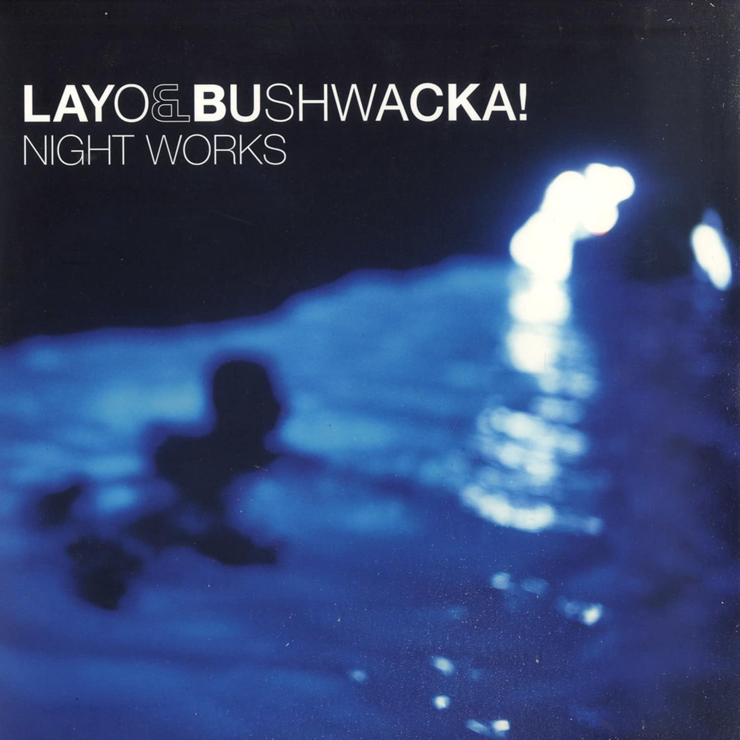 Layo & Bushwacka! - NIGHT WORKS 