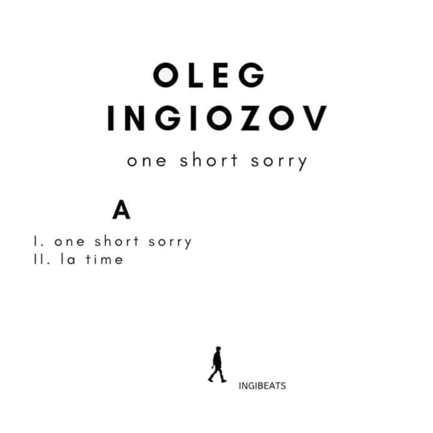 Oleg Ingiozov - ONE SHORT SORRY