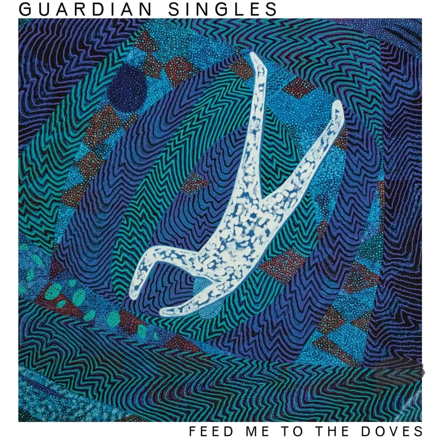 Guardian Singles - FEED ME TO THE DOVES 