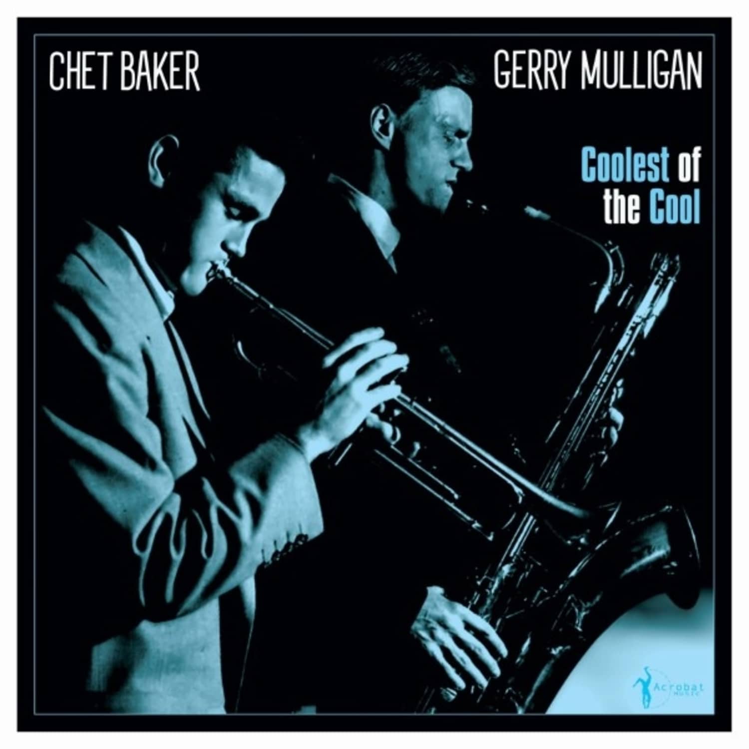 Gerry Mulligan & Chet Baker - COOLEST OF THE COOL: 1952-53 