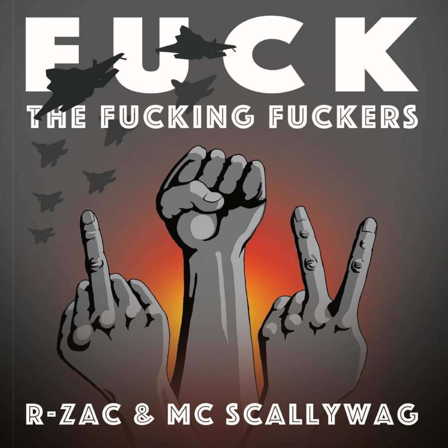 R-Zac & MC Scallywag - FUCK THE FUCKING FUCKERS