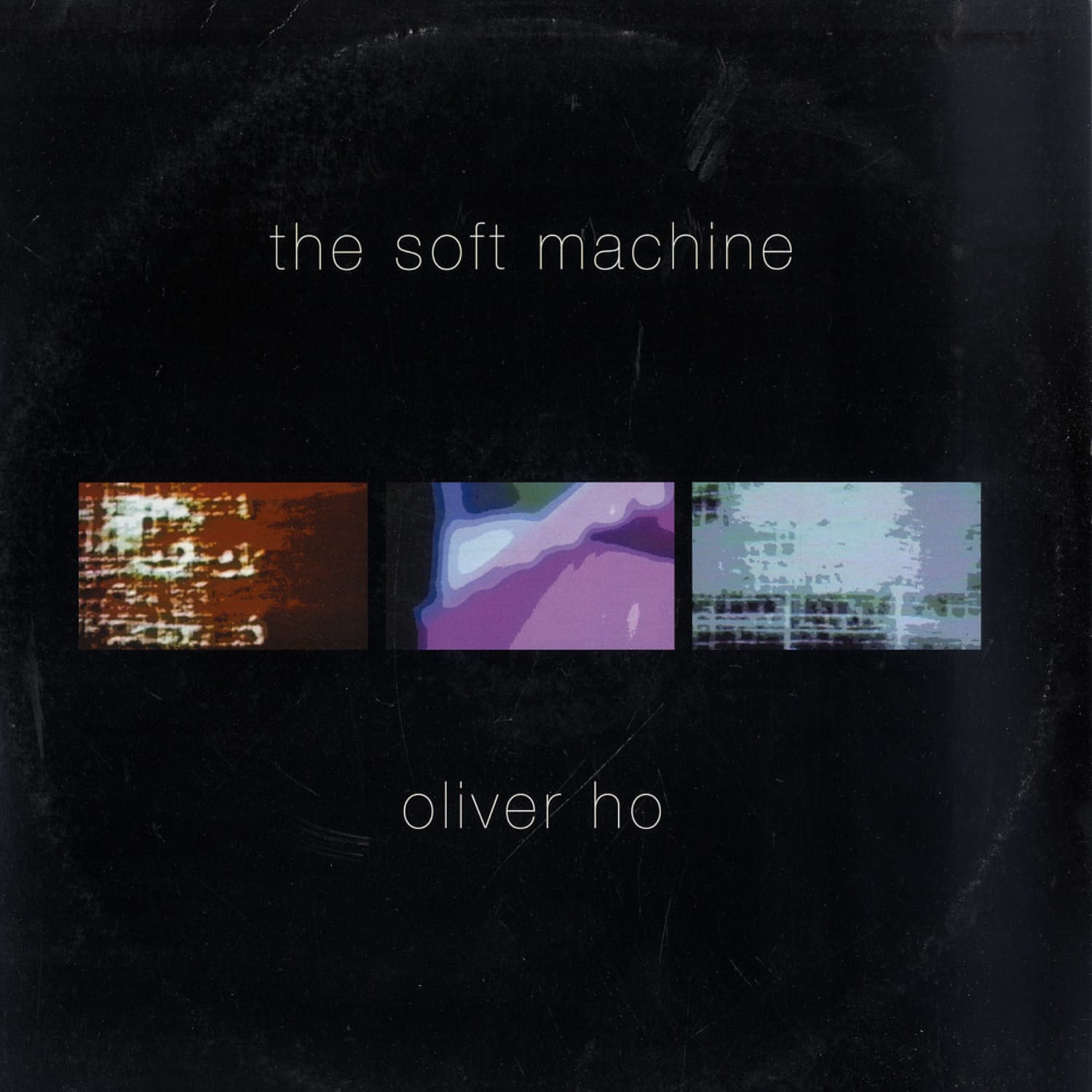 Oliver Ho - THE SOFT MACHINE 