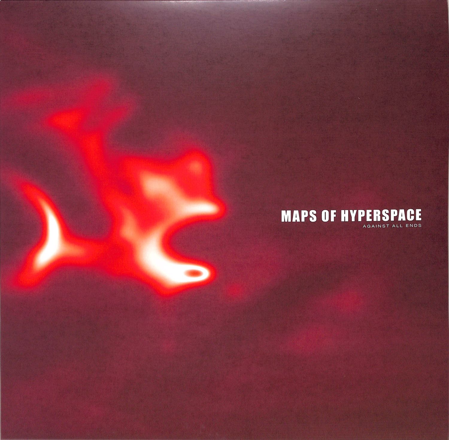 Maps Of Hyperspace - AGAINST ALL ENDS LP