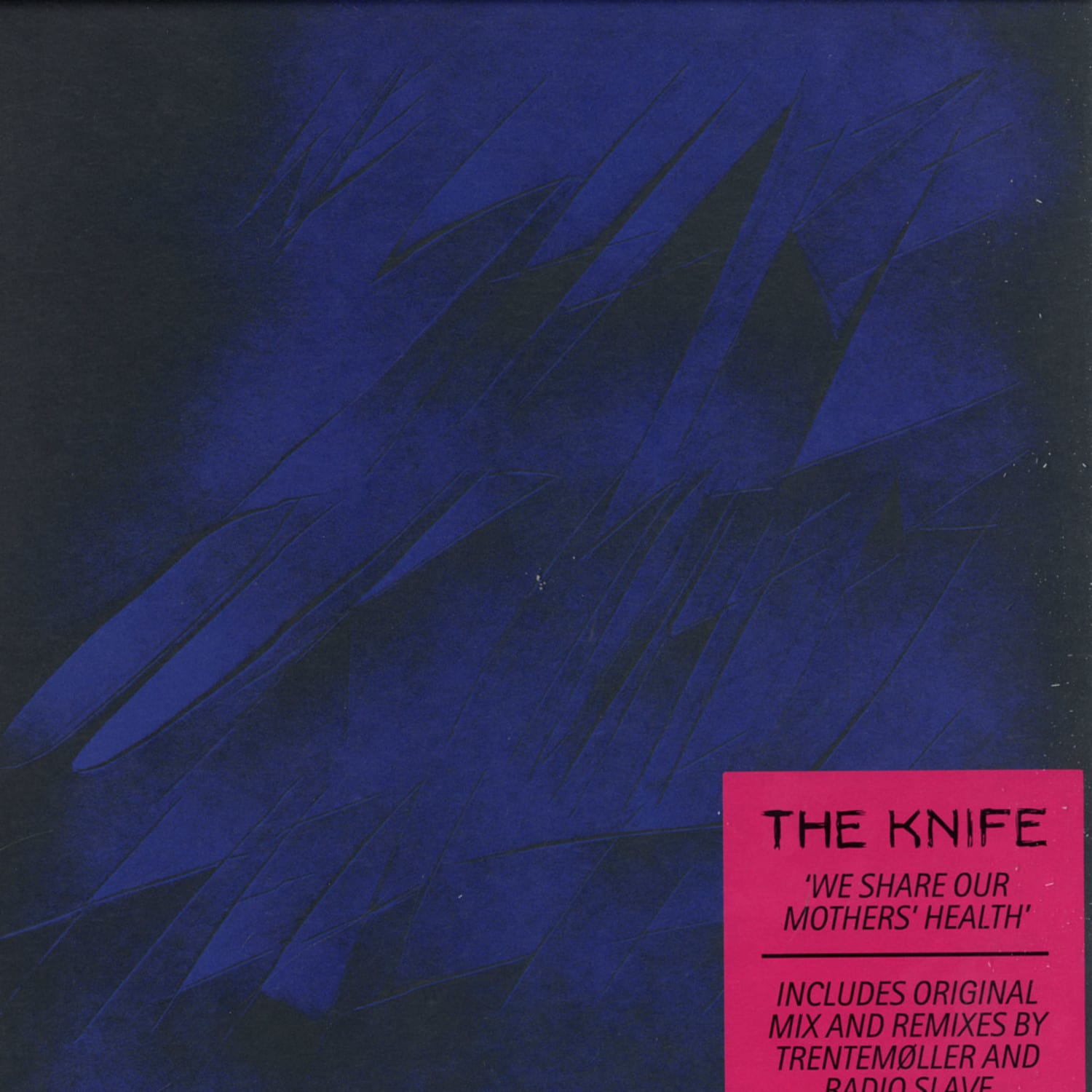 The Knife - WE SHARE OUR MOTHERS HEALTH 