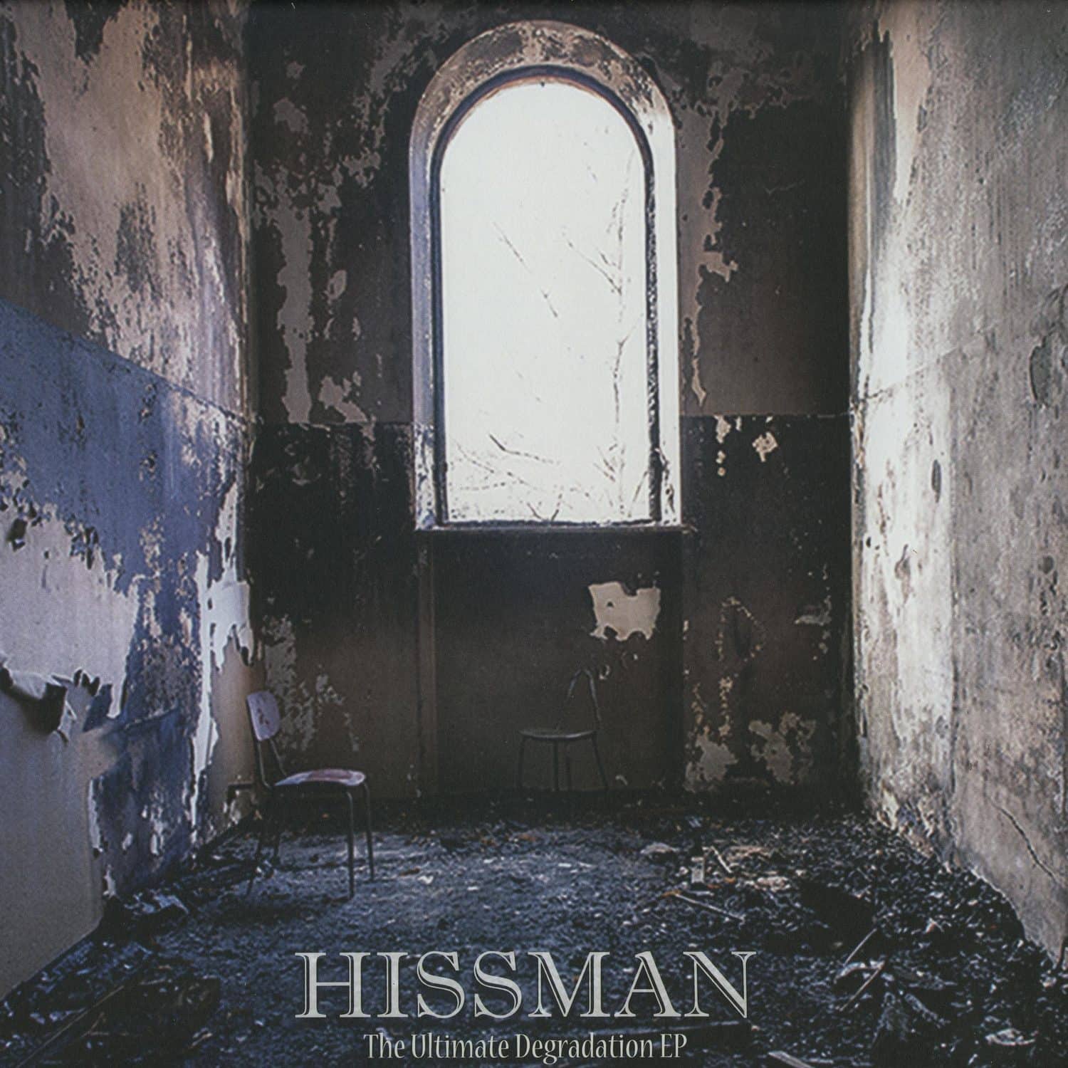 Hissmann - THE ULTIMATE DEGRADATION EP 