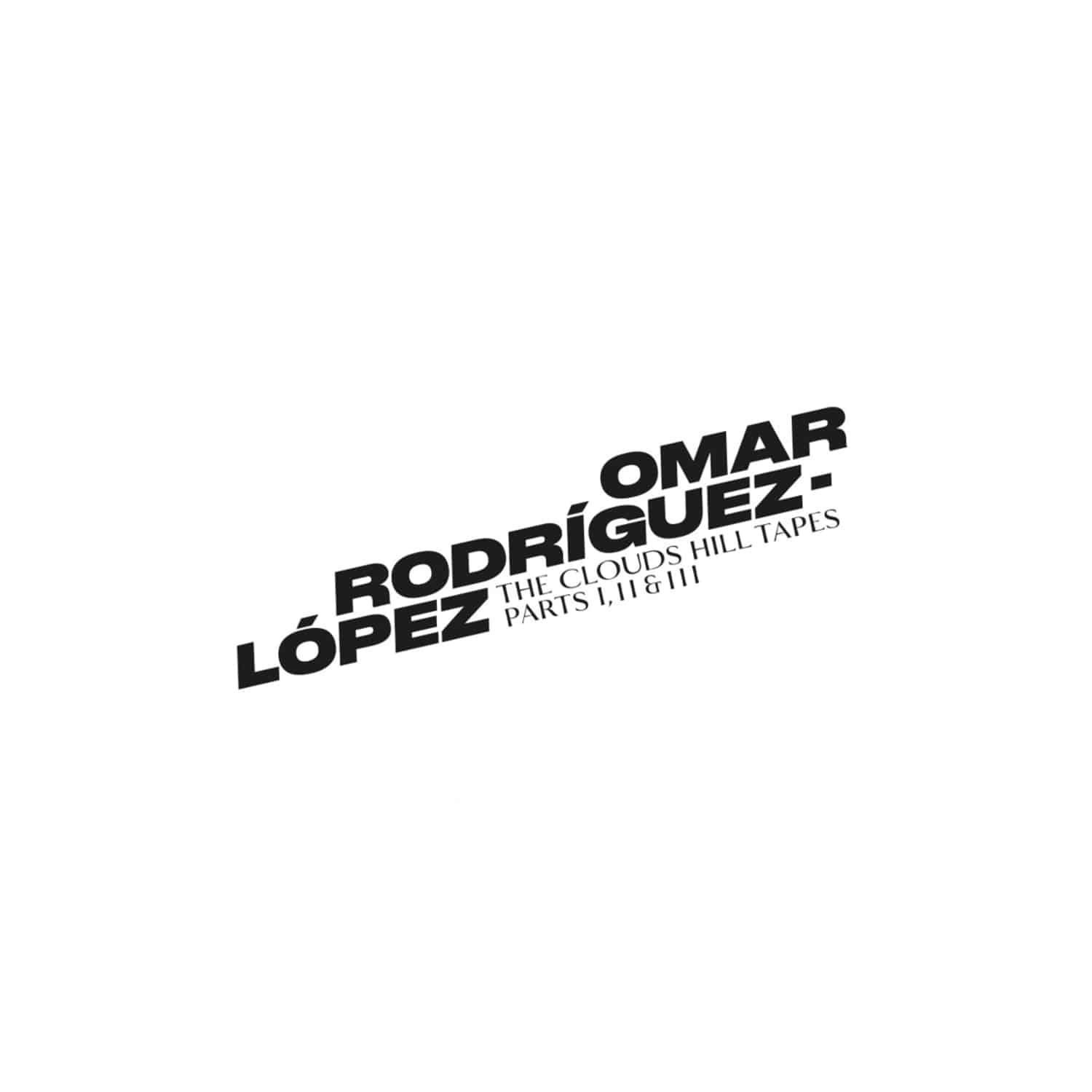 Omar Rodriguez-Lopez - THE CLOUDS HILL TAPES PTS.I, II & III 
