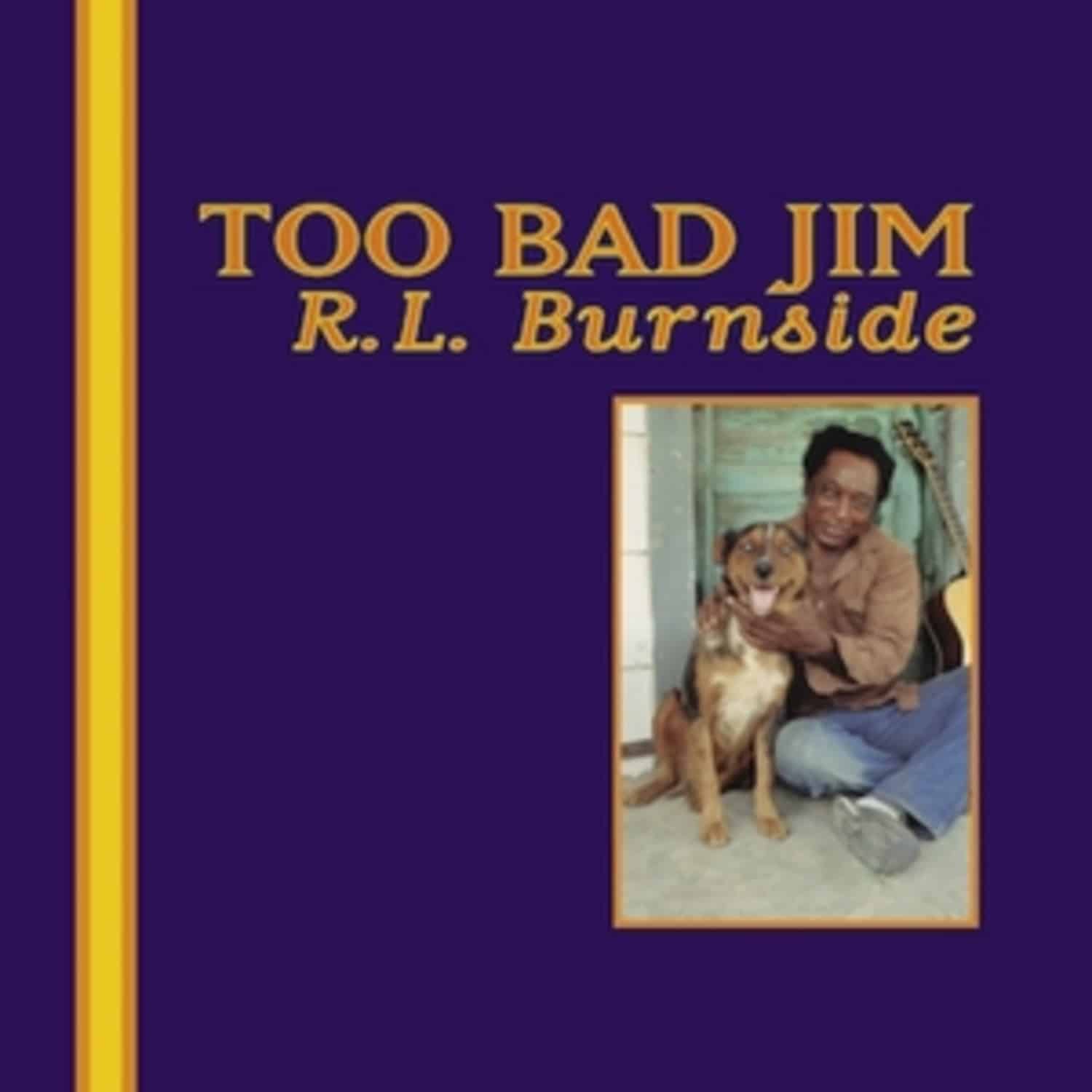 R.L. Burnside - TOO BAD JIM 