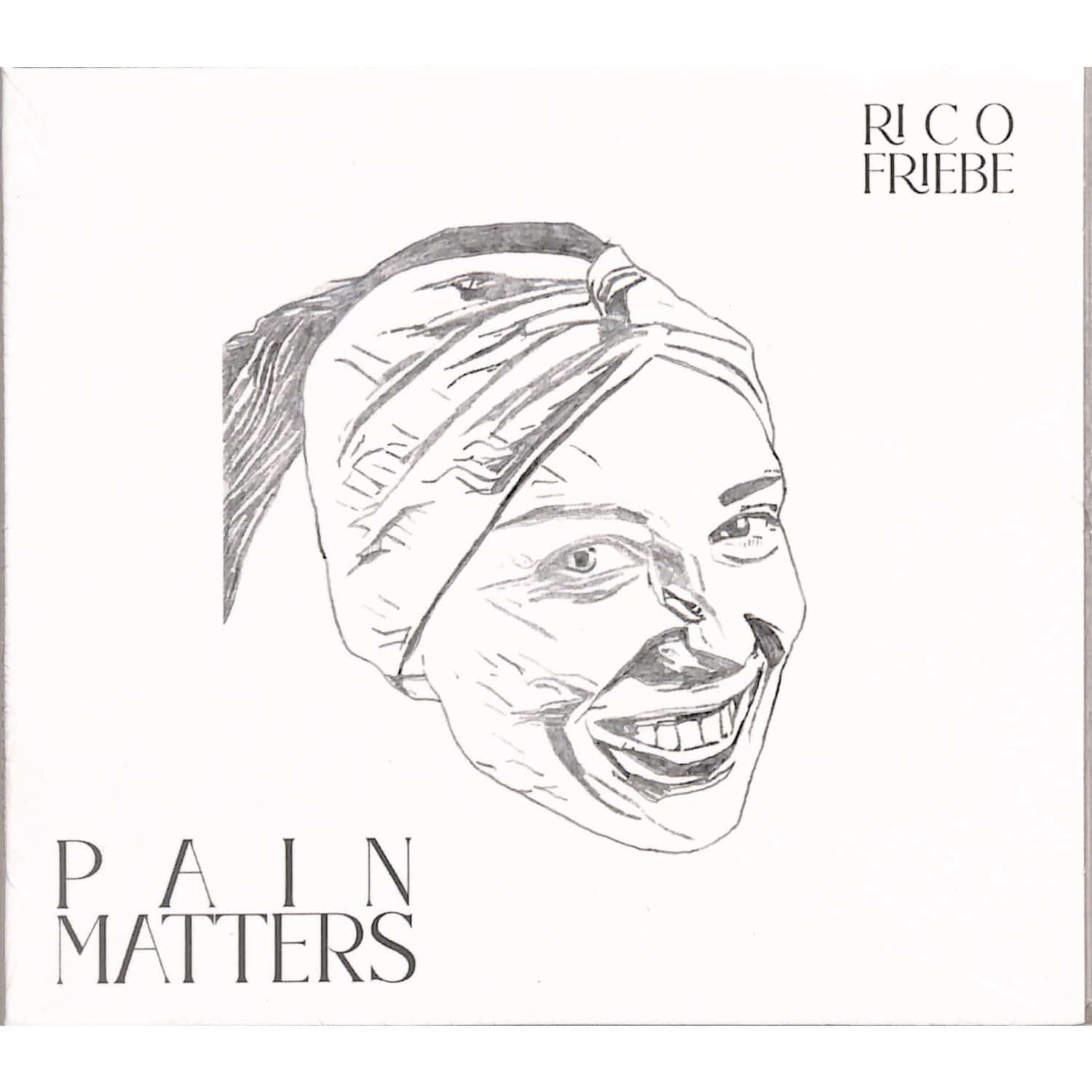 Rico Friebe - PAIN MATTERS 