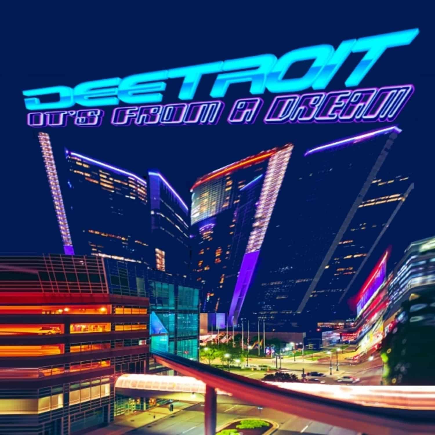 Deetroit - ITS FROM A DREAM