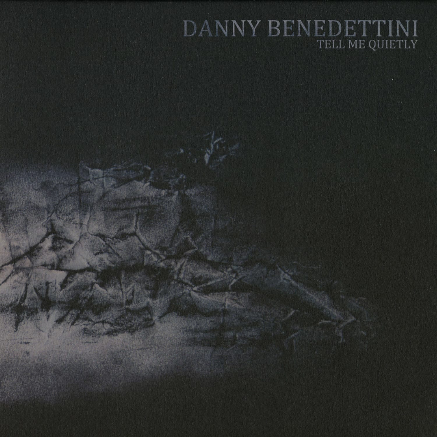 Danny Benedettini - TELL ME QUIETLY