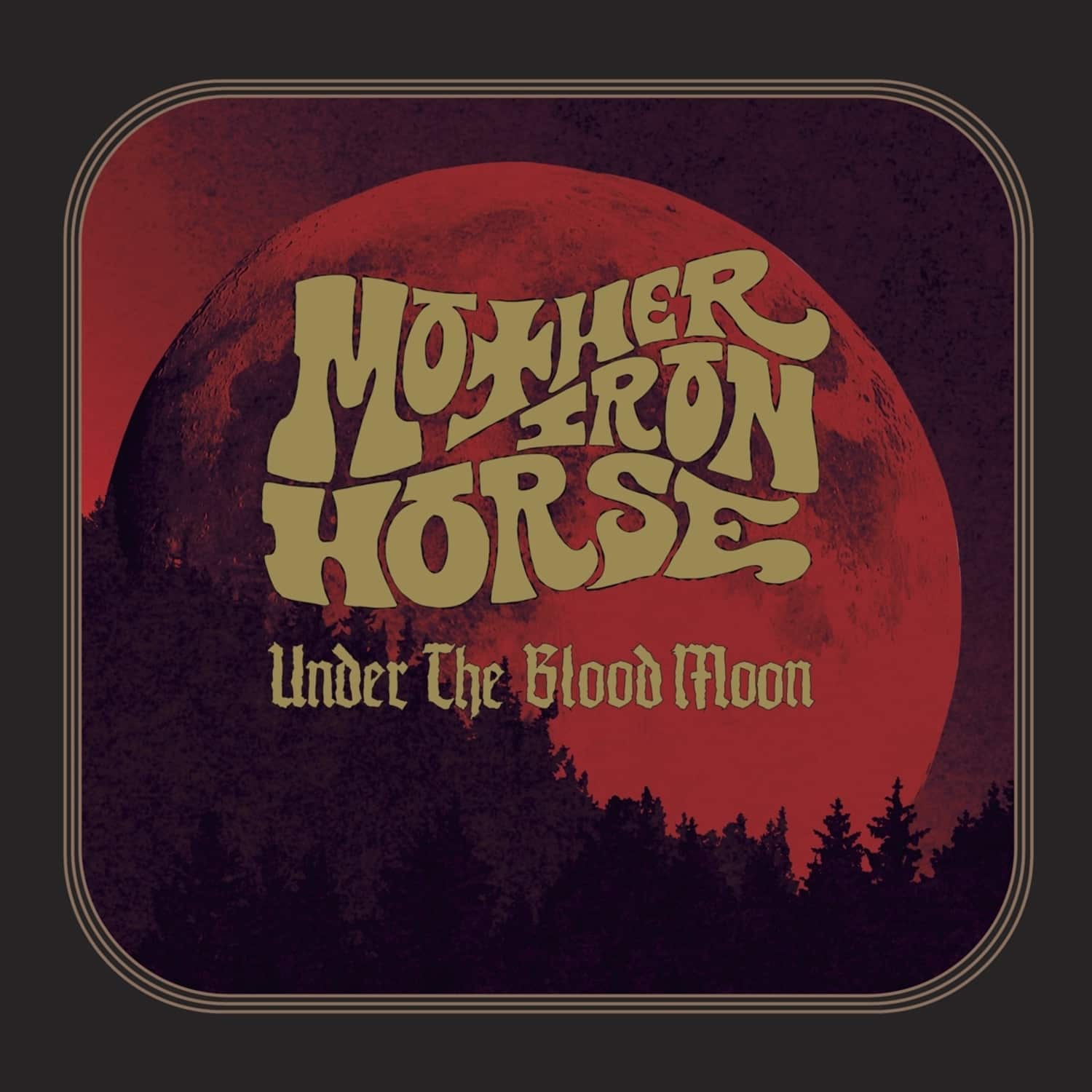 Mother Iron Horse - UNDER THE BLOOD MOON 