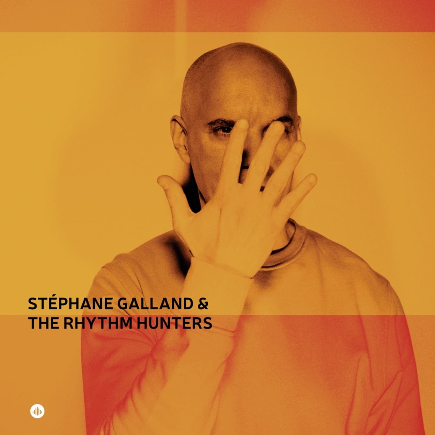 Stephane Galland & the Rhythm Hunters - STEPHANE GALLAND & THE RHYTHM HUNTERS 