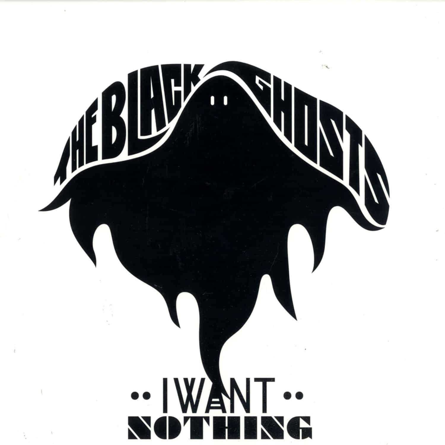 Black Ghosts - I WANT NOTHING