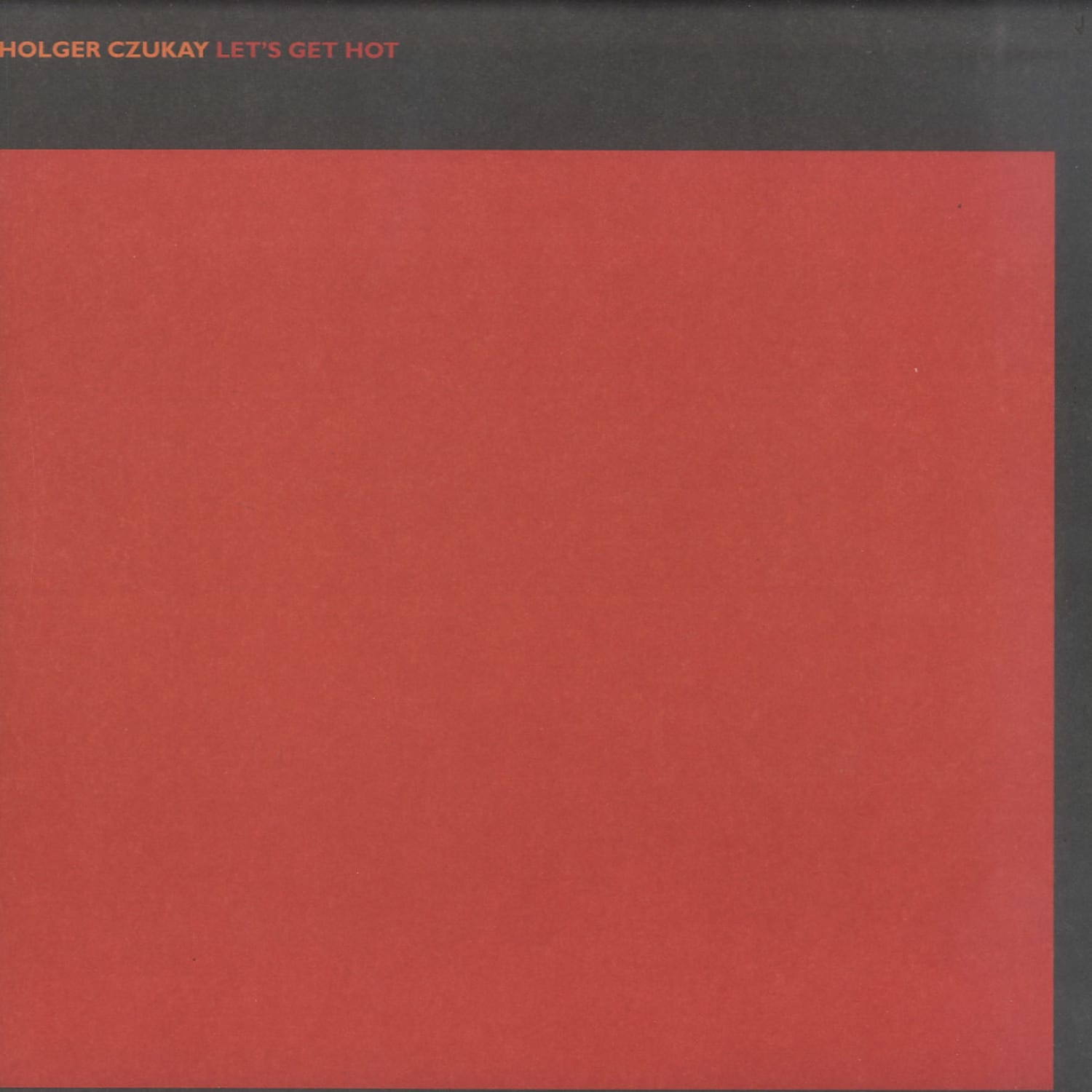 Holger Czukay - LETS GET HOT / LETS GET COOL 