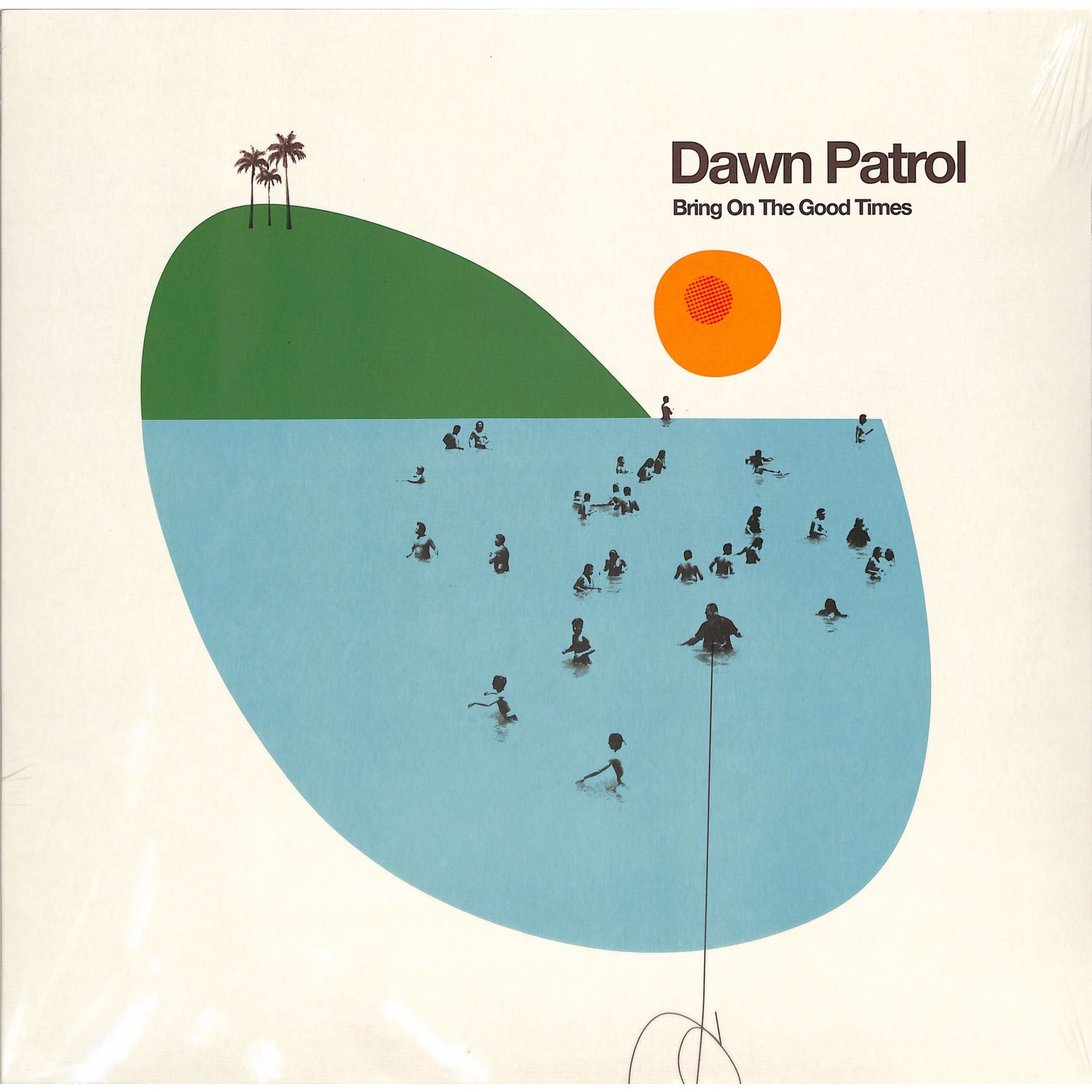 Dawn Patrol - BRING ON THE GOOD TIMES 