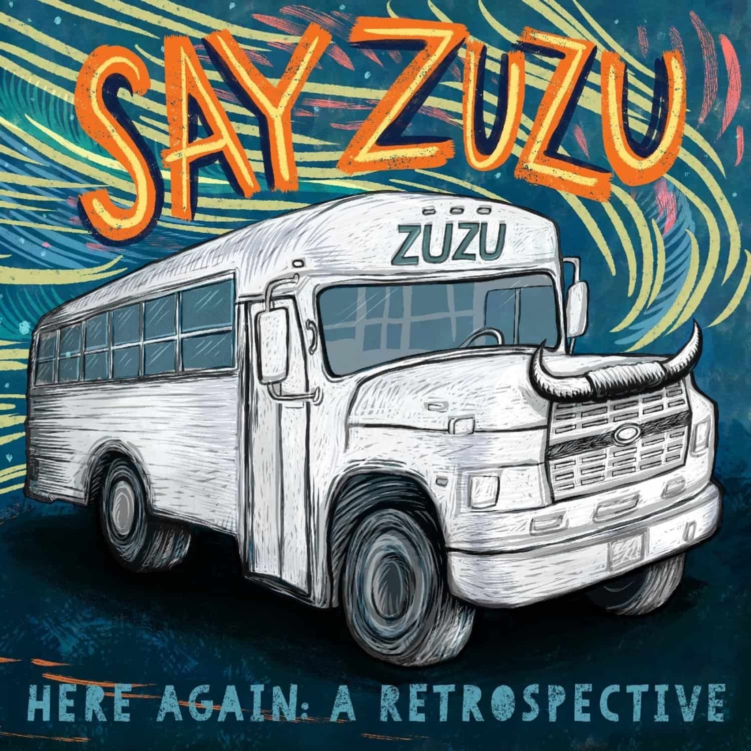 Say Zuzu - HERE AGAIN: A RETROSPECTIVE 