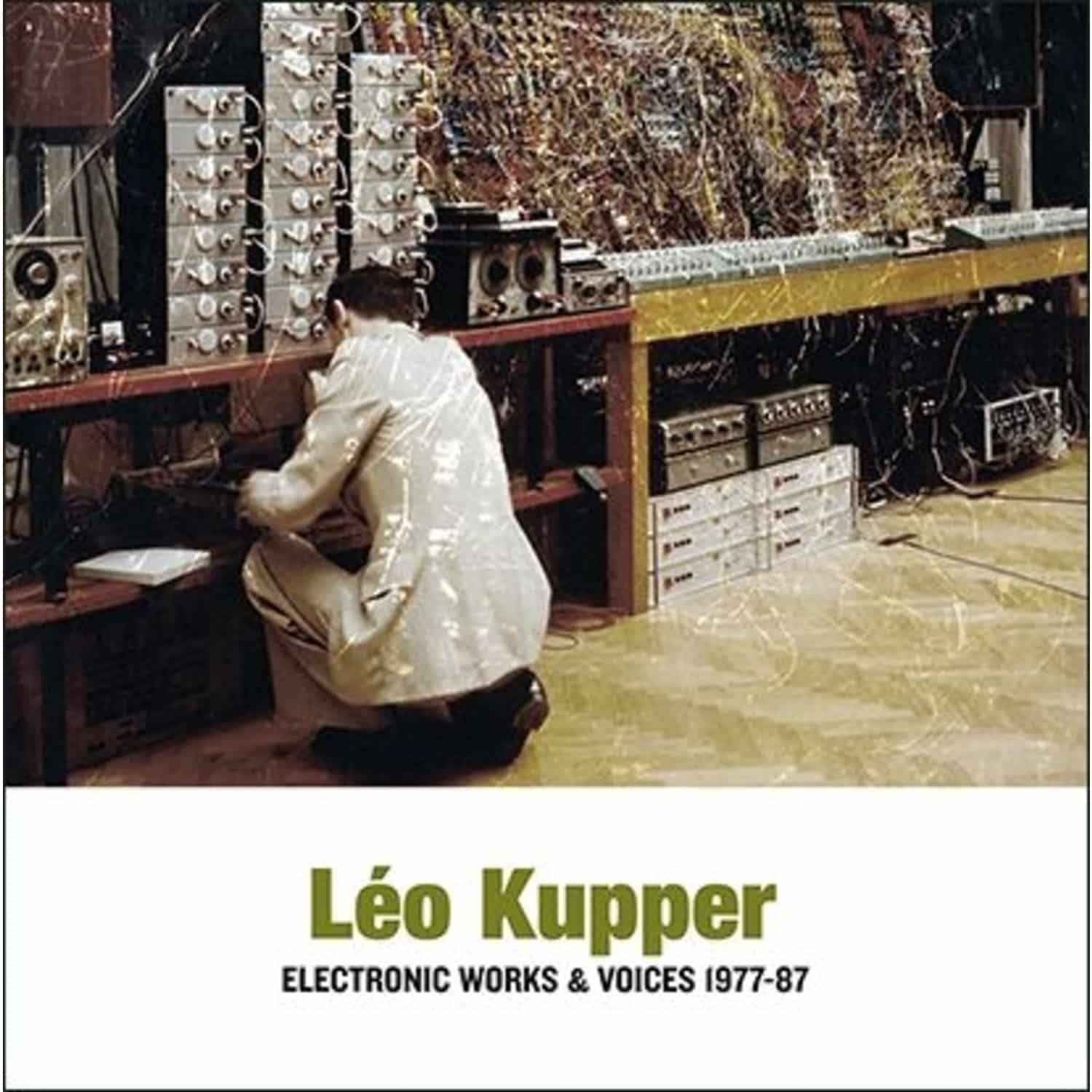 Leo Kupper - ELECTRONIC WORKS & VOICES 1977-1987 