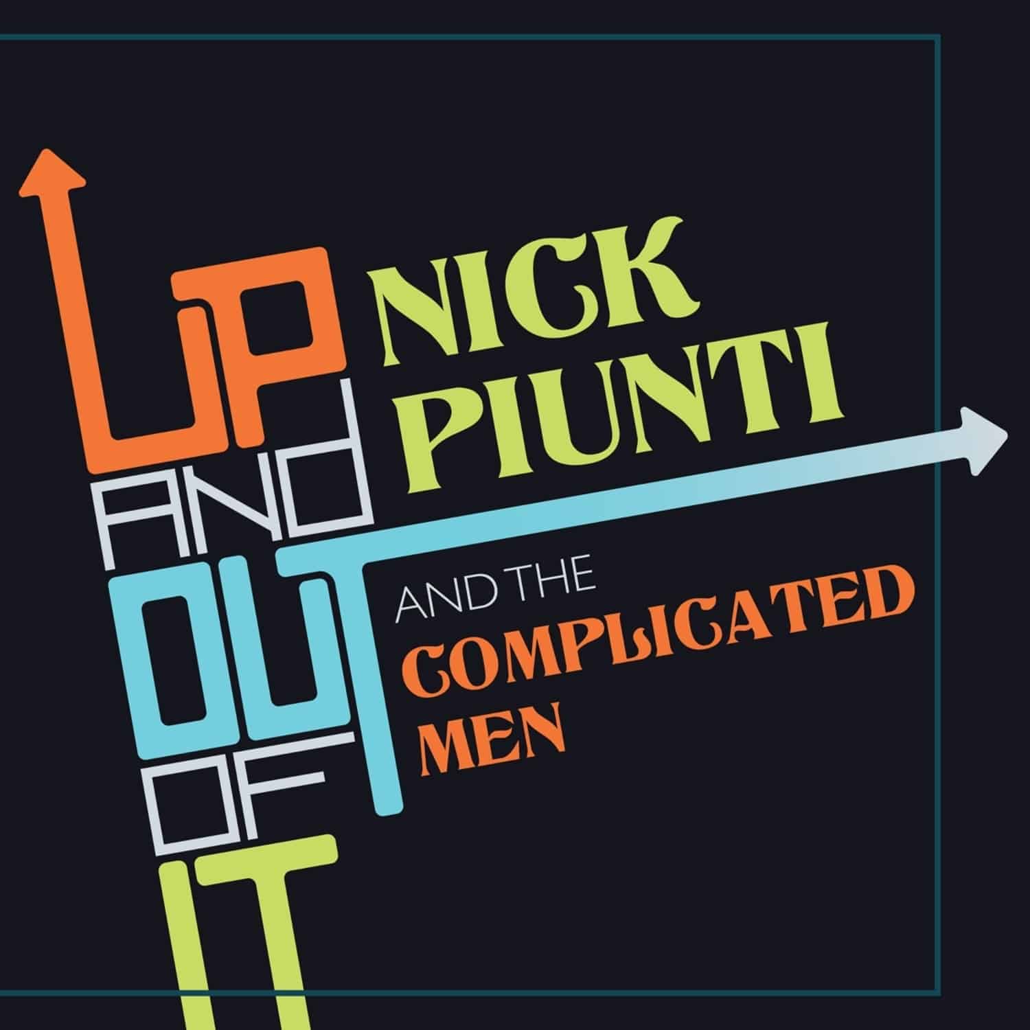 Nick Piunti & the Complicated Men - UP AND OUT OF IT 