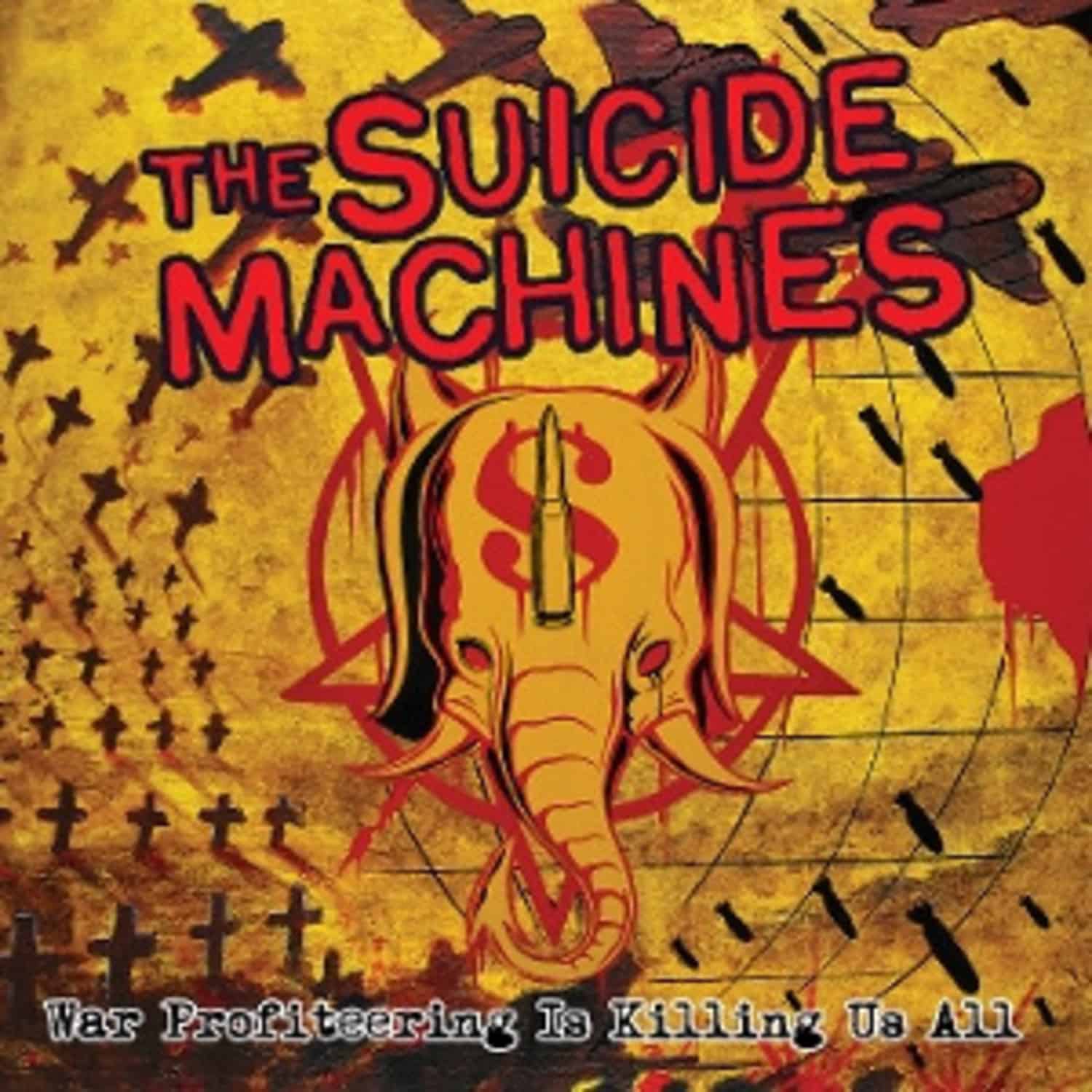 Suicide Machines - WAR PROFITEERING IS KILLING US AL 