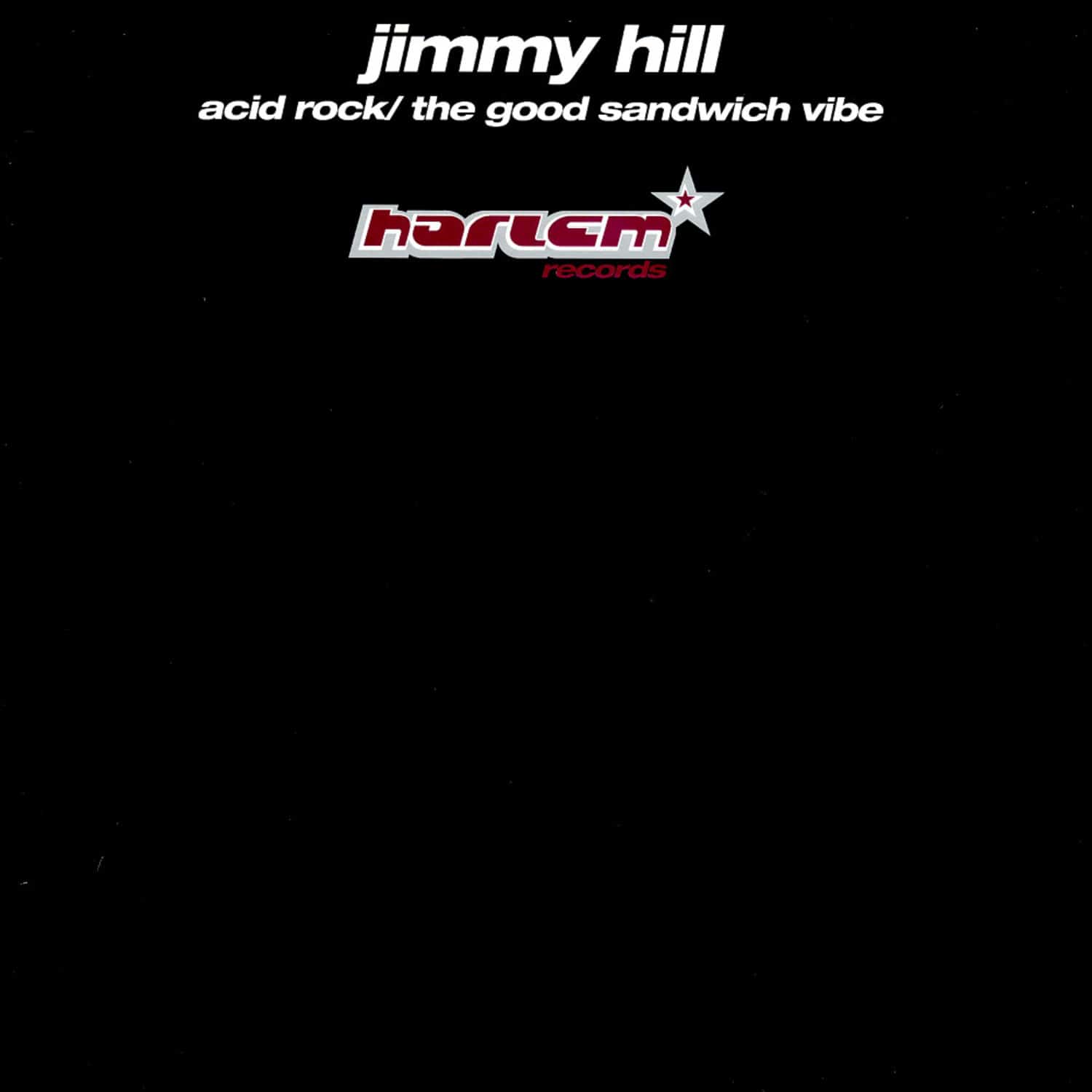 Jimmy Hill - ACID ROCK / THE GOOD SANDWICH VIBE