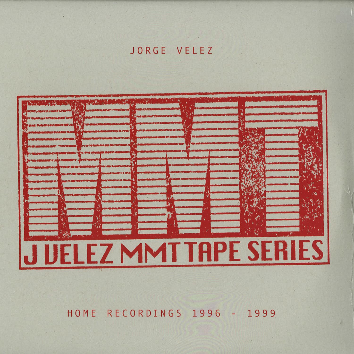 Jorge Velez - MMT TAPE SERIES - HOME RECORDINGS 1996 - 1999 