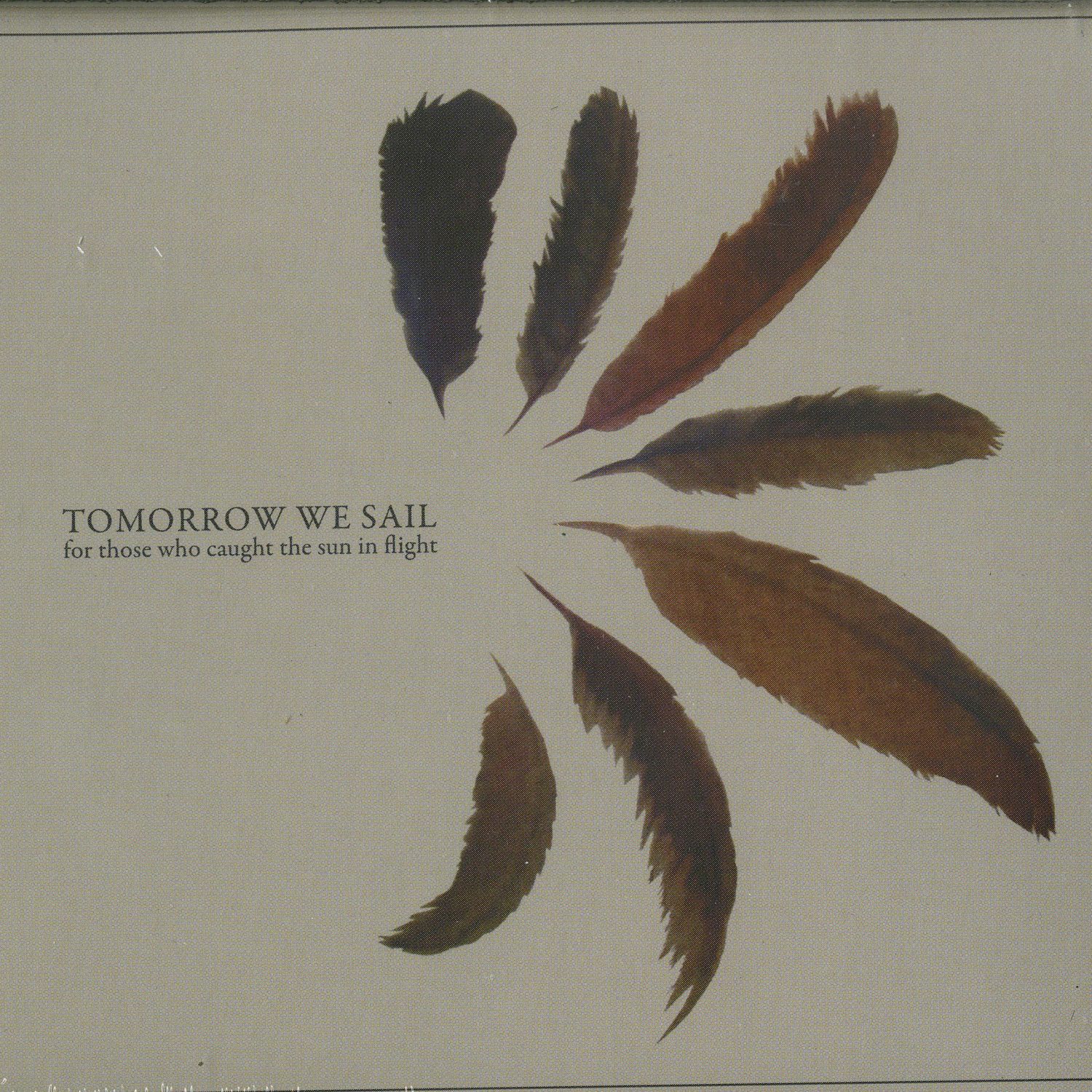 Tomorrow We Sail - FOR THOSE WHO CAUGHT THE SUN IN FLIGHT 
