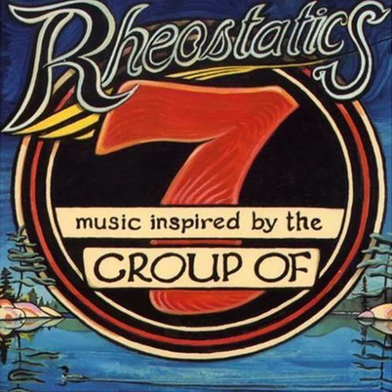 Rheostatics - MUSIC INSPIRED BY THE GROUP OF 7 