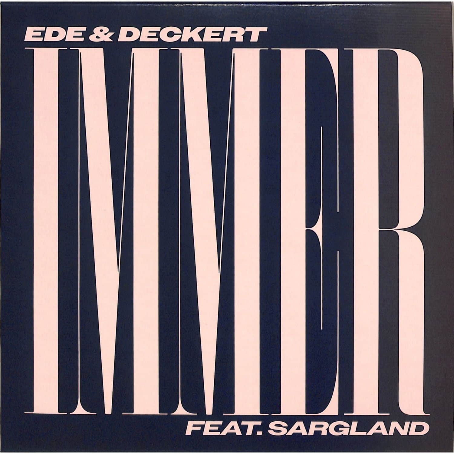 Ede & Deckert feat Sargland - IMMER 