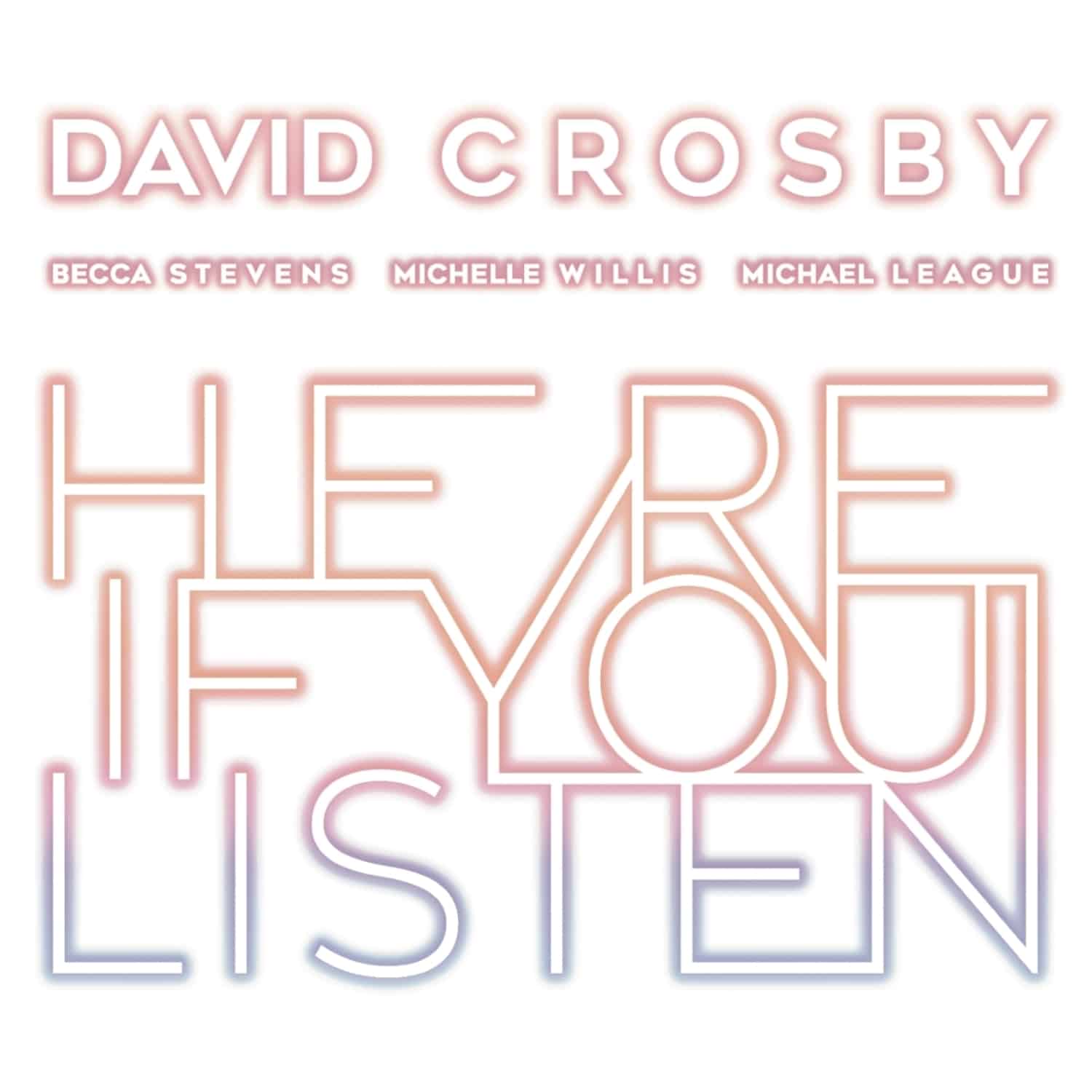 David Crosby - HERE IF YOU LISTEN 