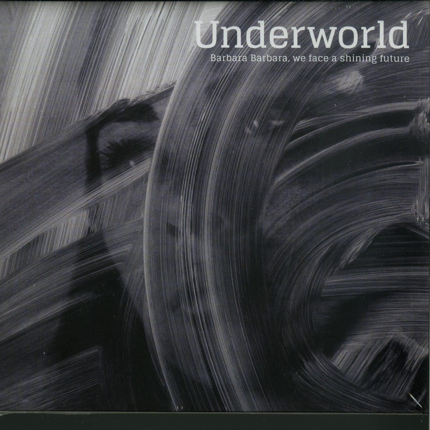 Underworld - BARBARA BARBARA, WE FACE A SHINING FUTURE 